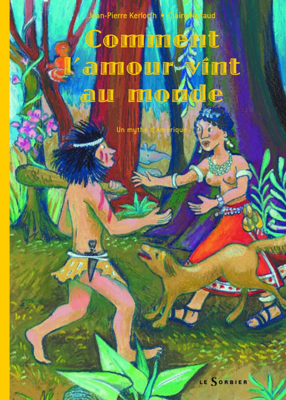 Comment l'amour vint au monde: Un mythe d'Amérique 9782732039114