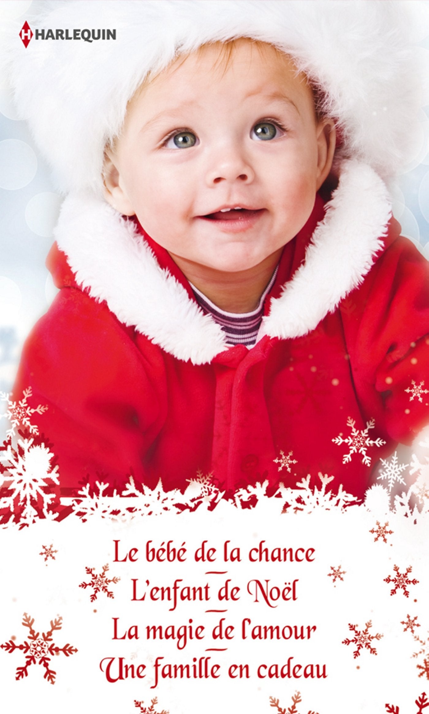 Le Bébé de la chance ; L'enfant de Noël ; La magie de l'amour ; Une famille en cadeau 9782280286619