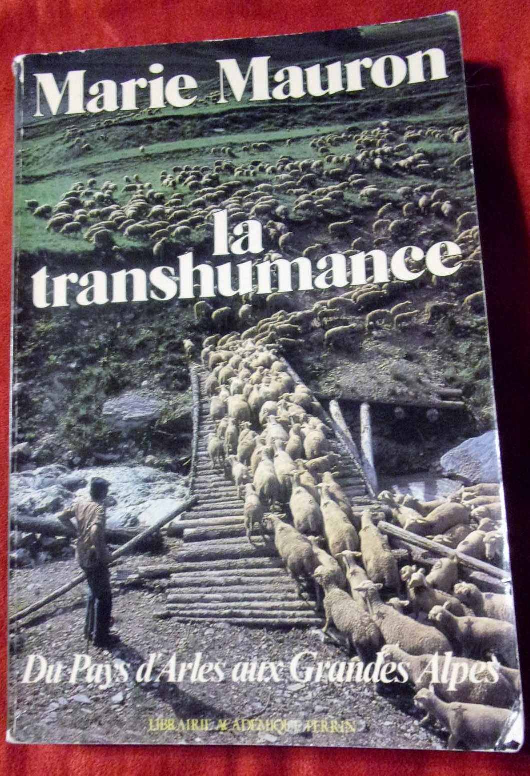 La Transhumance Du Pays d'Arles Aux Grandes Alpes 9782262000660