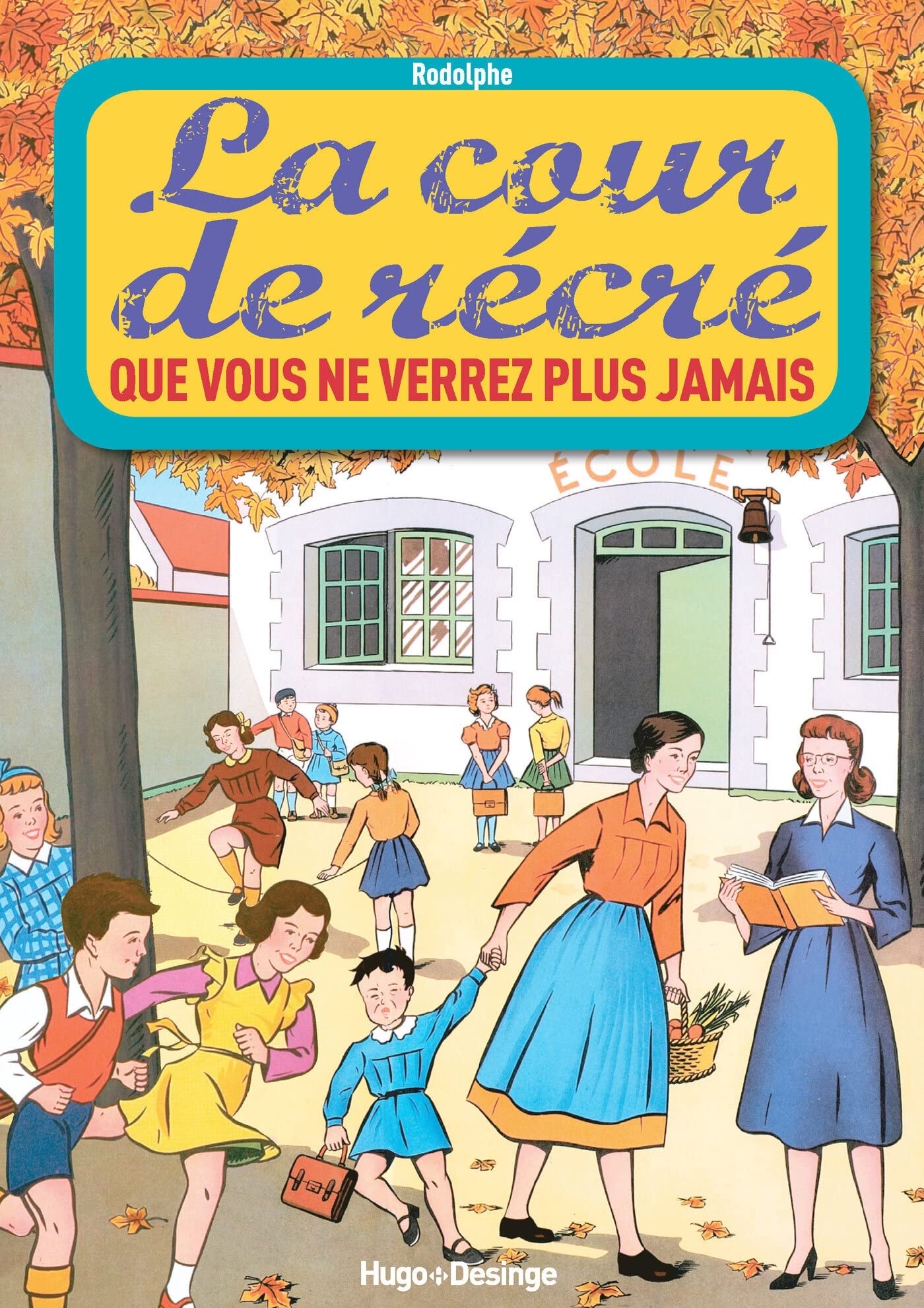 La cour de récré que vous ne verrez plus jamais 9782755613148