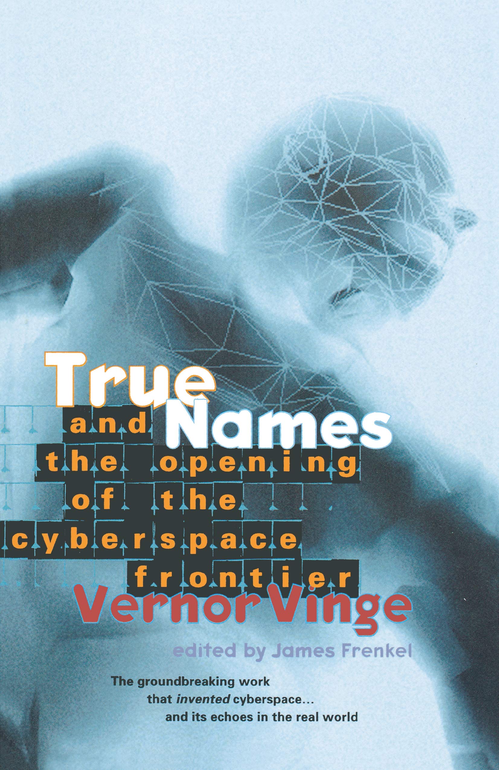 True Names and the Opening of the Cyberspace Frontier 9780312862077