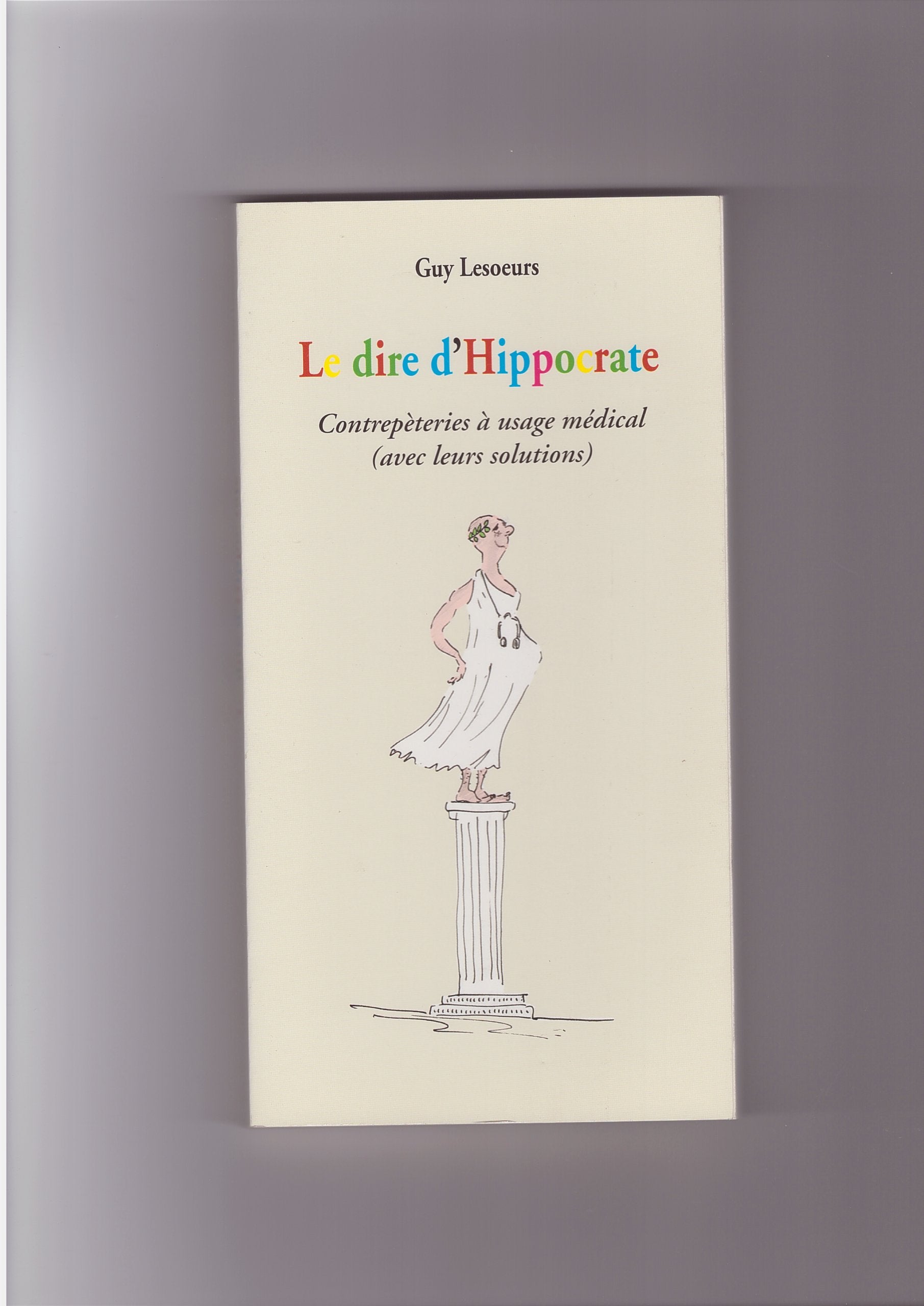 Le dire d'Hippocrate : Contrepèteries à usage médical avec leurs solutions 9782286029494