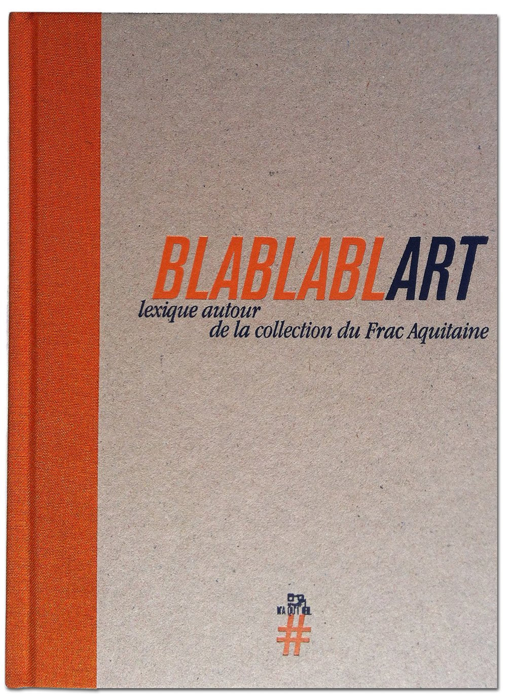 Blablablart - lexique autour de la collection du frac aquitaine 9782913154377