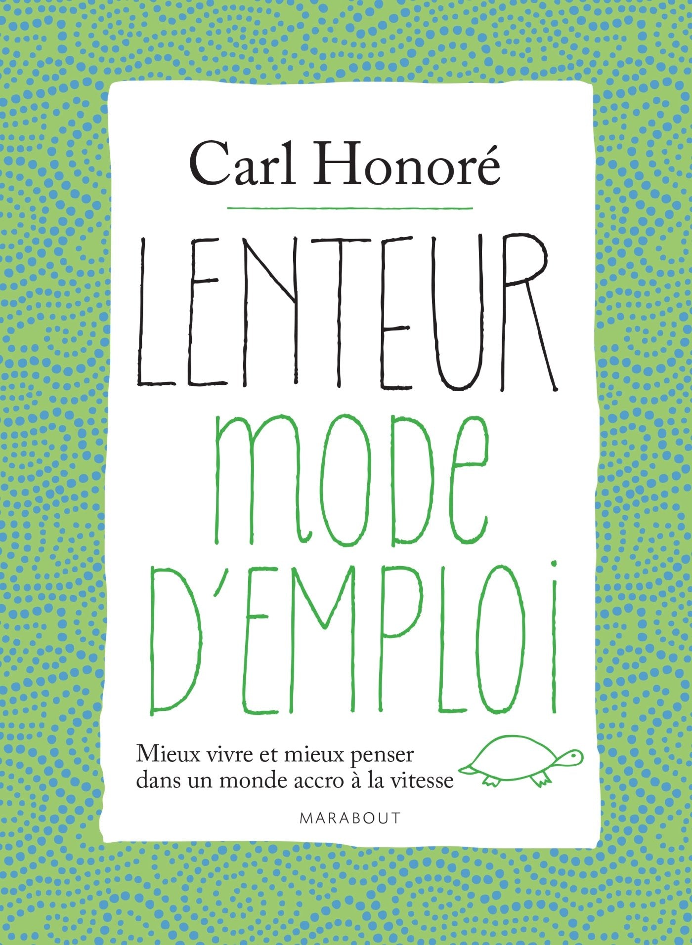 Lenteur mode d'emploi: Mieux vivre et mieux penser dans un monde accro à la vitesse 9782501088794