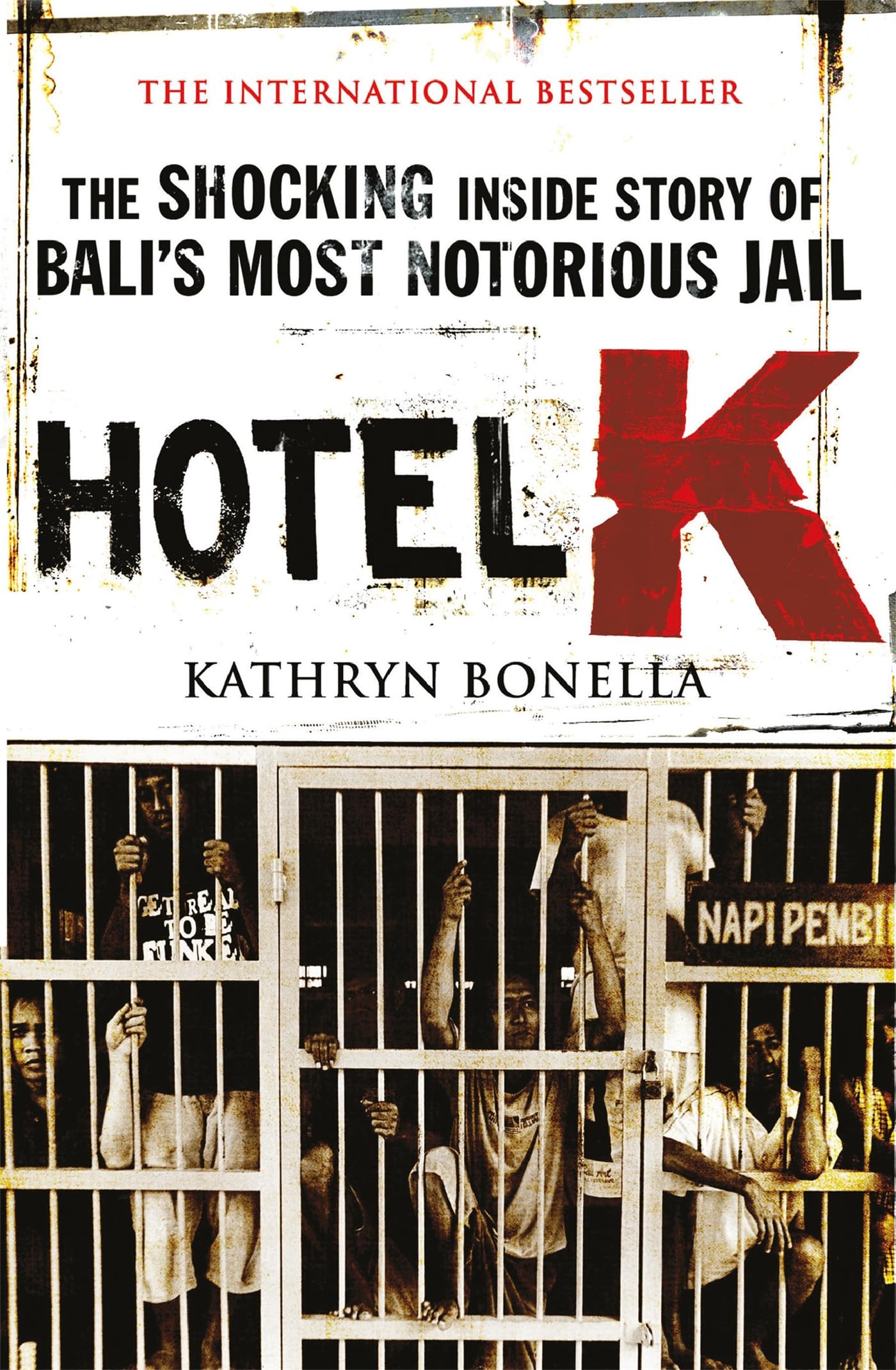 Hotel K: The Shocking Inside Story of Bali's Most Notorious Jail 9780857382696