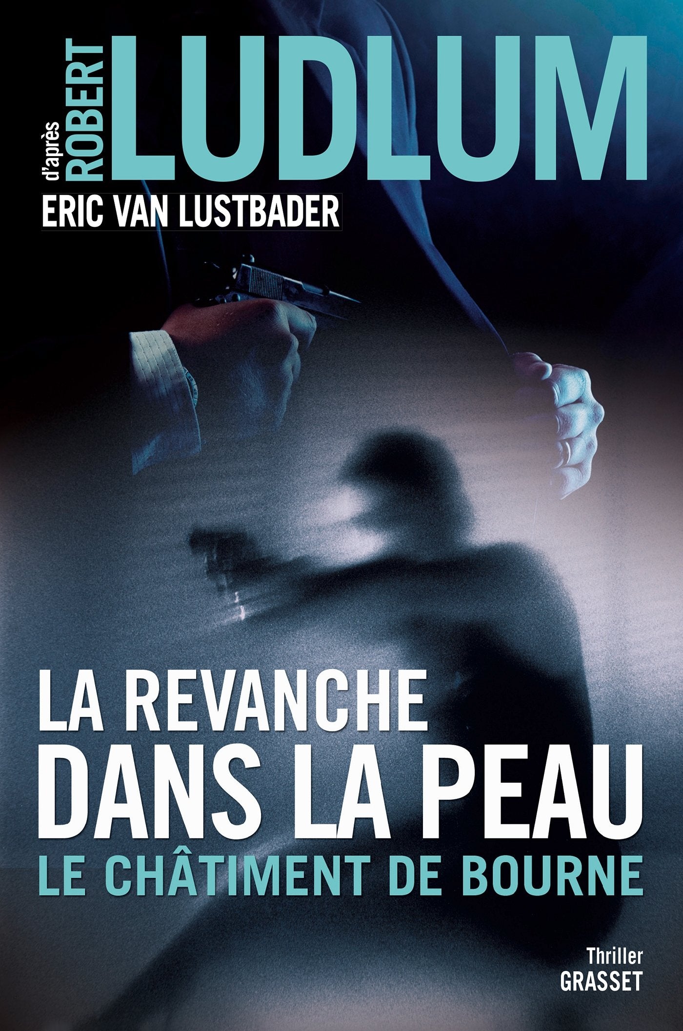LA REVANCHE DANS LA PEAU: Le châtiment de Bourne - traduit de l'anglais (Etats-Unis) par Florianne Vidal 9782246810933