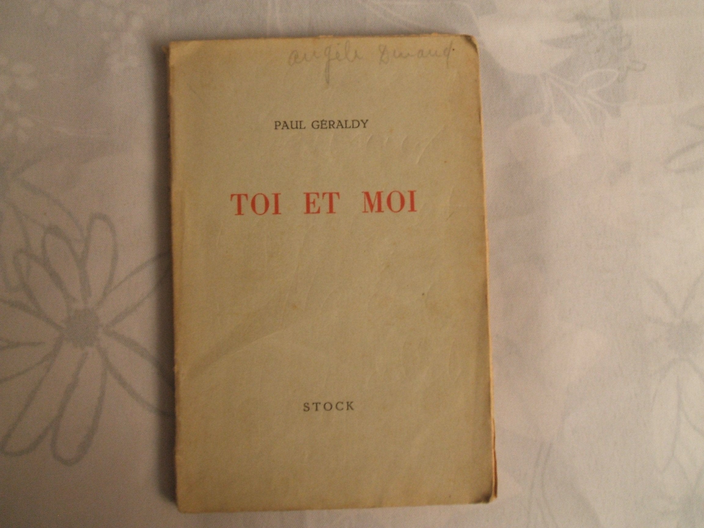 PAUL GERALDY//TOI ET MOI//PARIS//EDITIONS STOCK DELAMAIN ET BOUTELLEAU//1948//859e à 918e édition