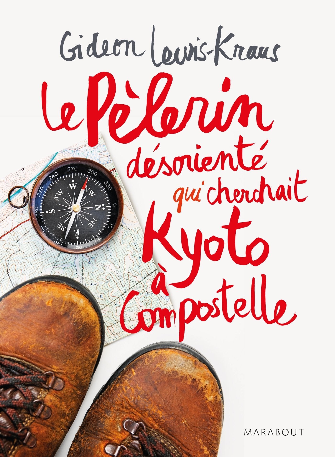 Le pèlerin désorienté - Qui cherchait Kyoto à Compostelle 9782501095631