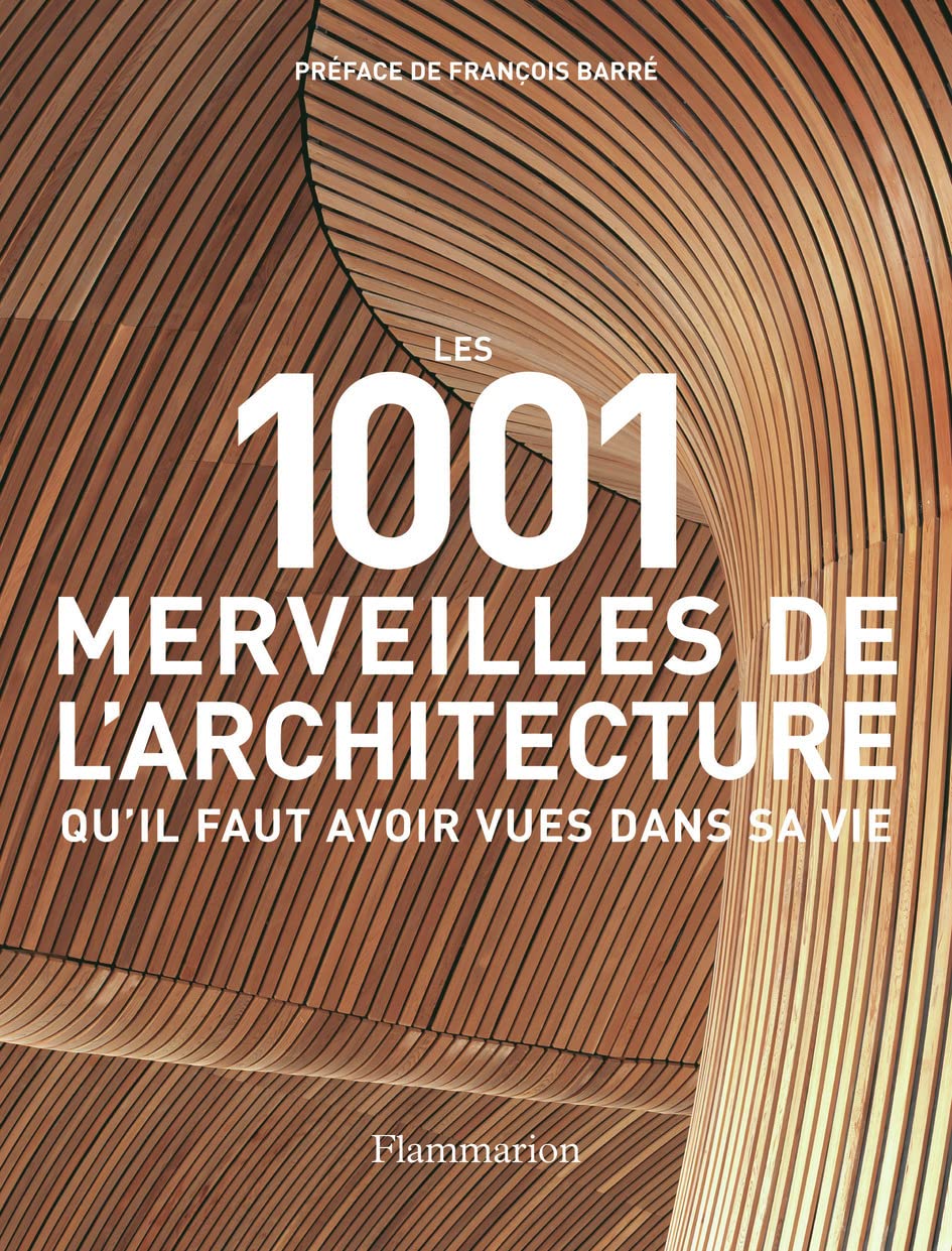 Les 1001 merveilles de l'architecture qu'il faut avoir vues dans sa vie 9782081223622