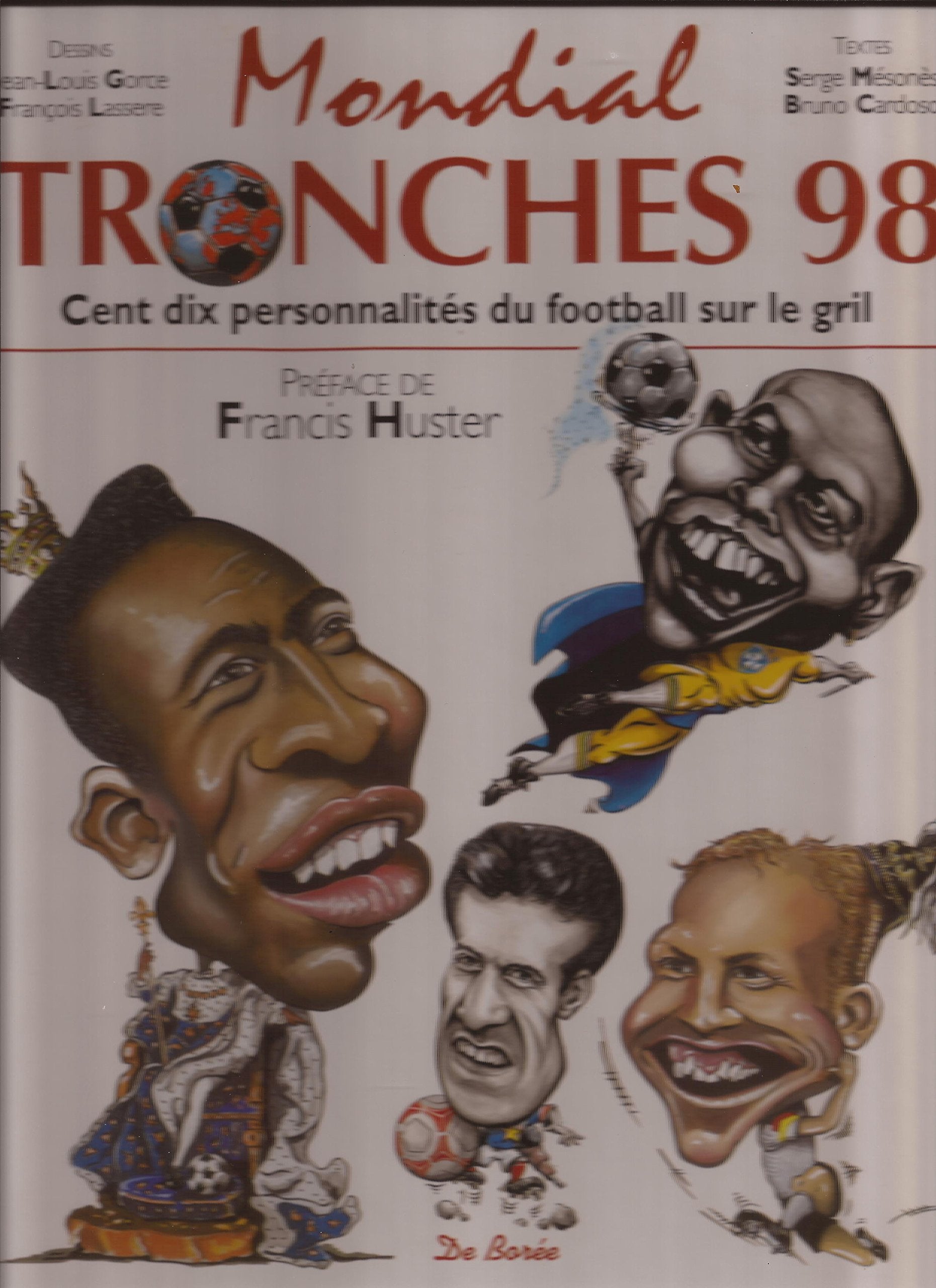Mondial Tronches 98. 110 Personnalites Du Football Sur Le Grill 9782908592627
