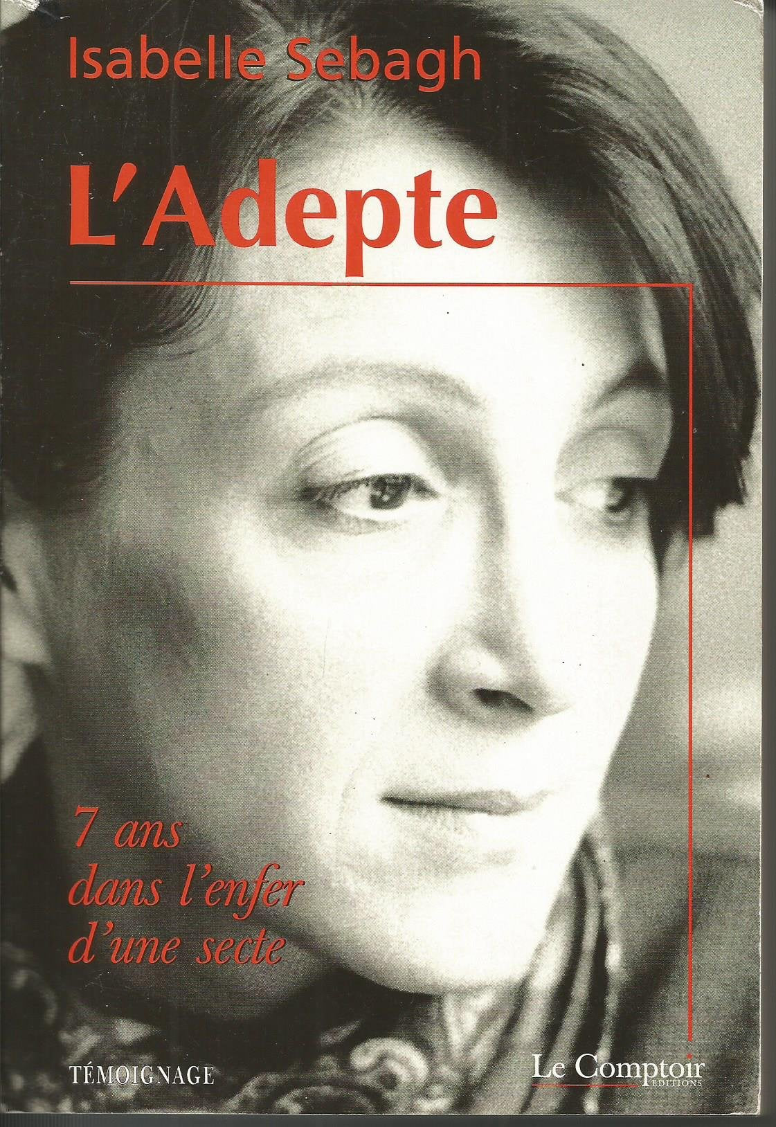 L'adepte: Sept ans dans l'enfer d'une secte 9782884560016