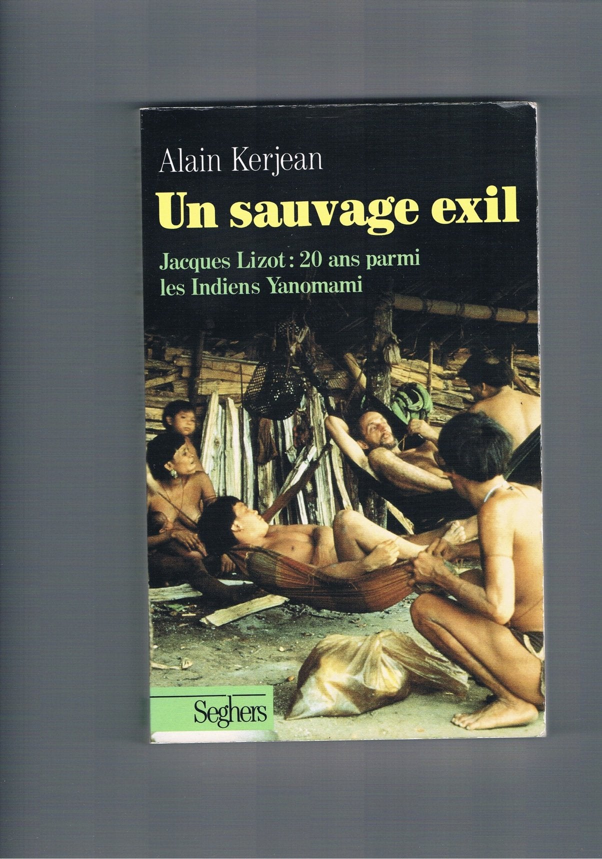 Un sauvage exil.Jacques Lizot : 20 ans parmi les Indiens Yanomami 9782221045497