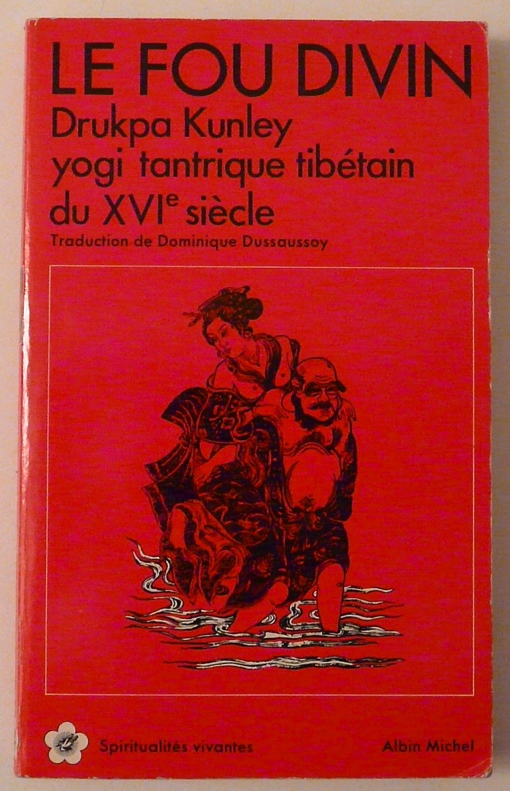 Le Fou divin, Drukpa Kunley : Yogi tantrique tibétain au XVIe siècle 9782226016324