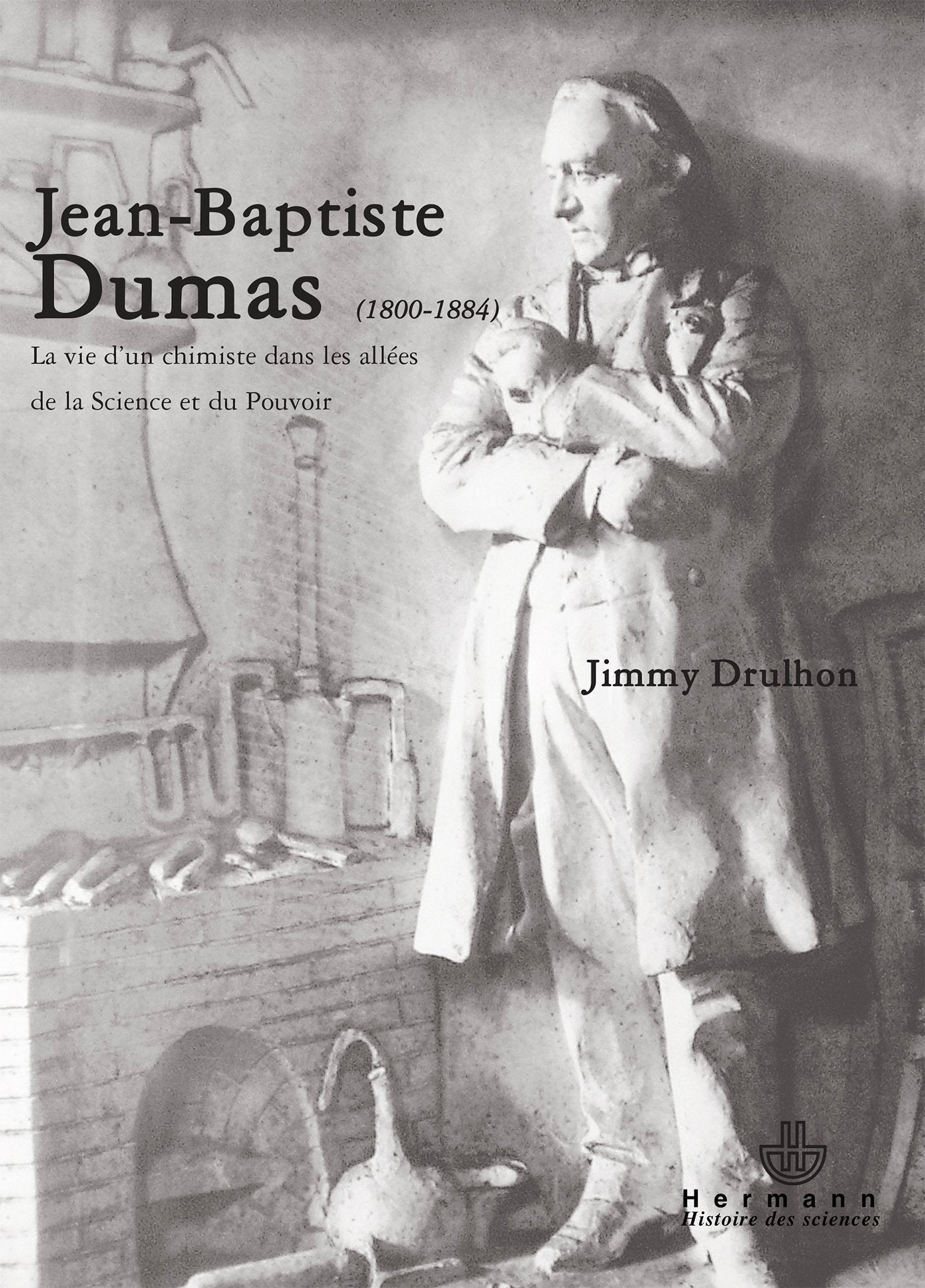 Jean-Baptiste Dumas (1800-1884): La vie d'un chimiste dans les allées de la science et du pouvoir 9782705680695