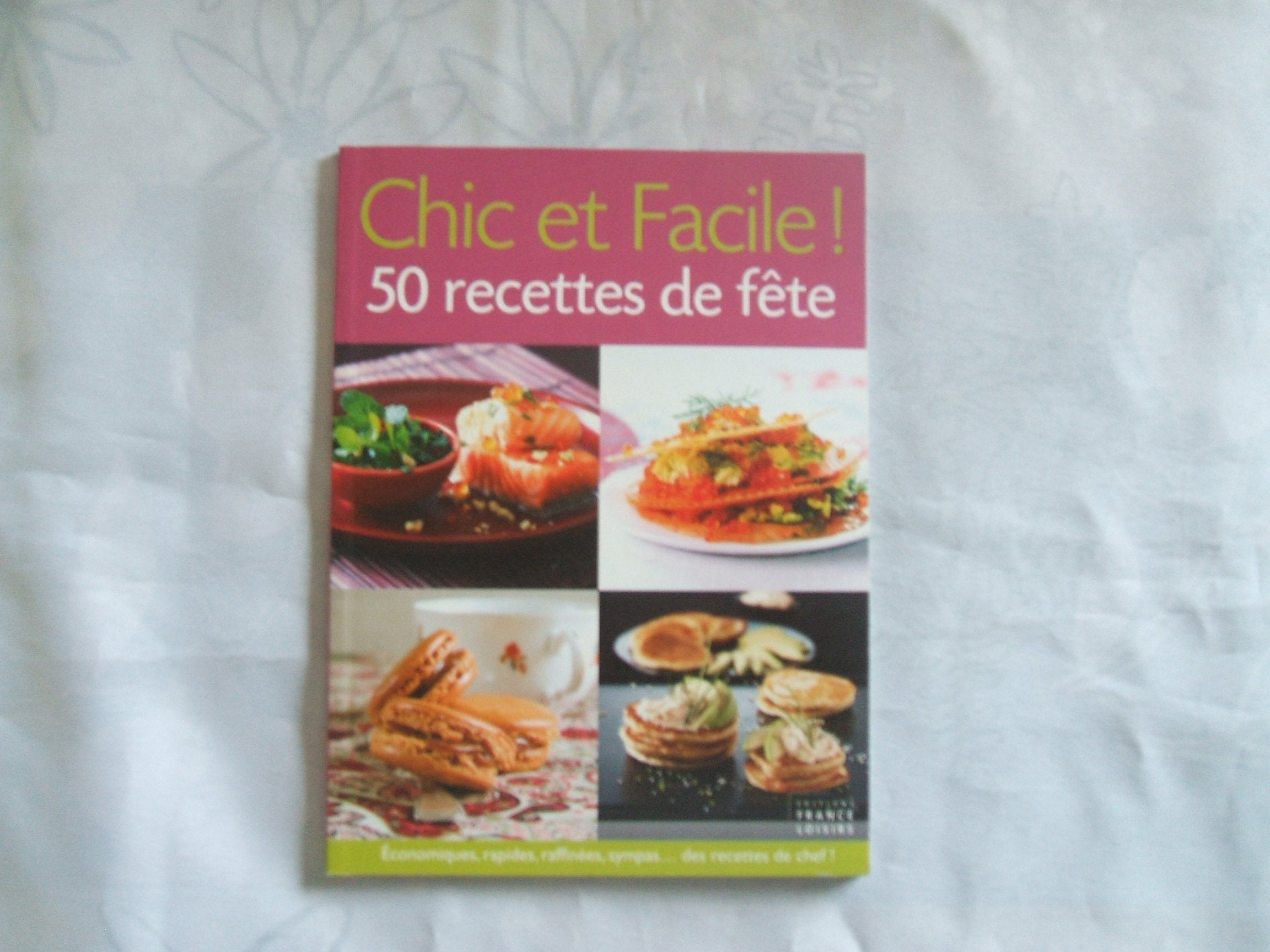 Chic et Facile ! 50 recettes de fête 9782298027204