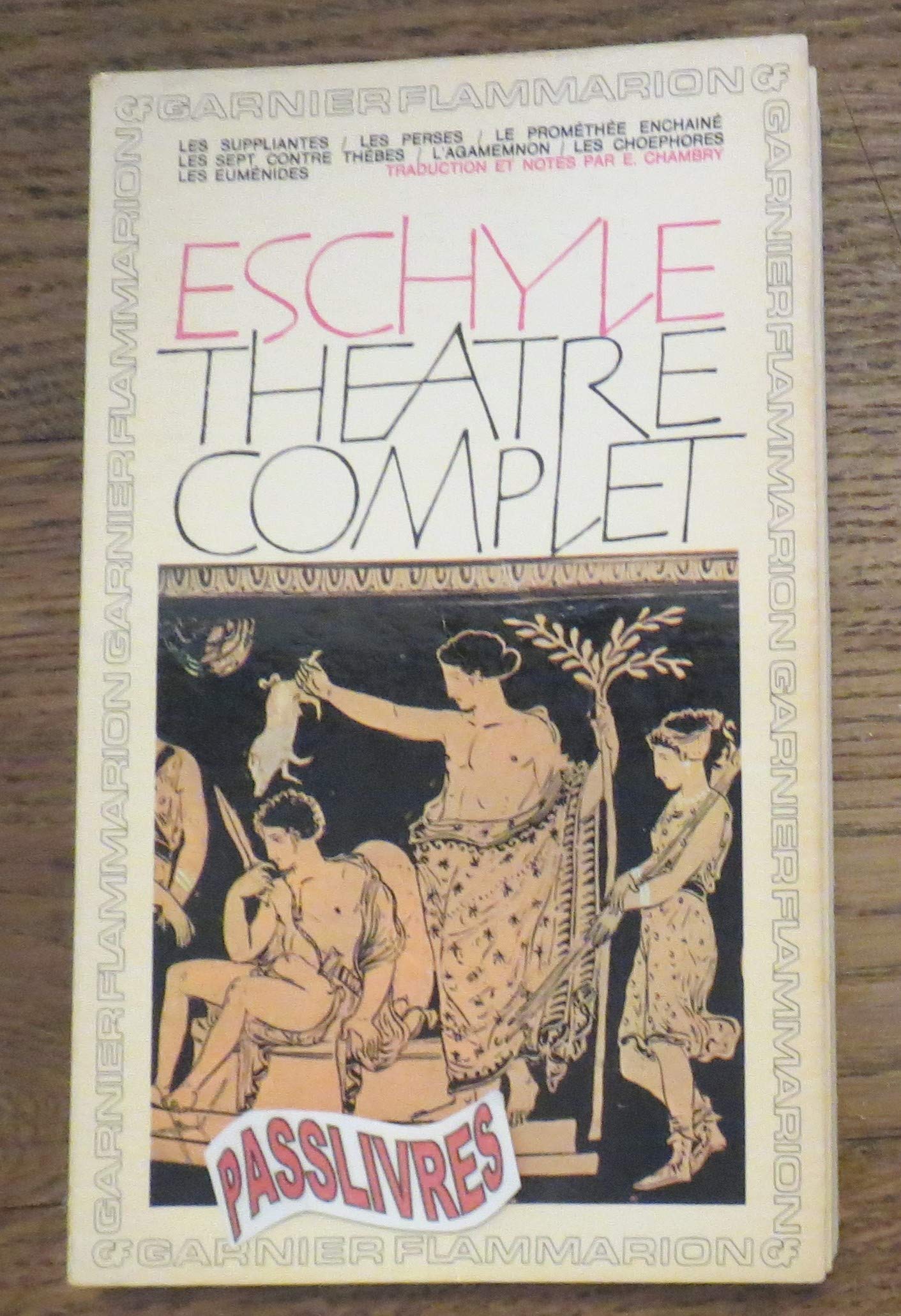 ESCHYLE ; THEATRE COMPLET ; GARNIER FLAMMARION 9786564747322