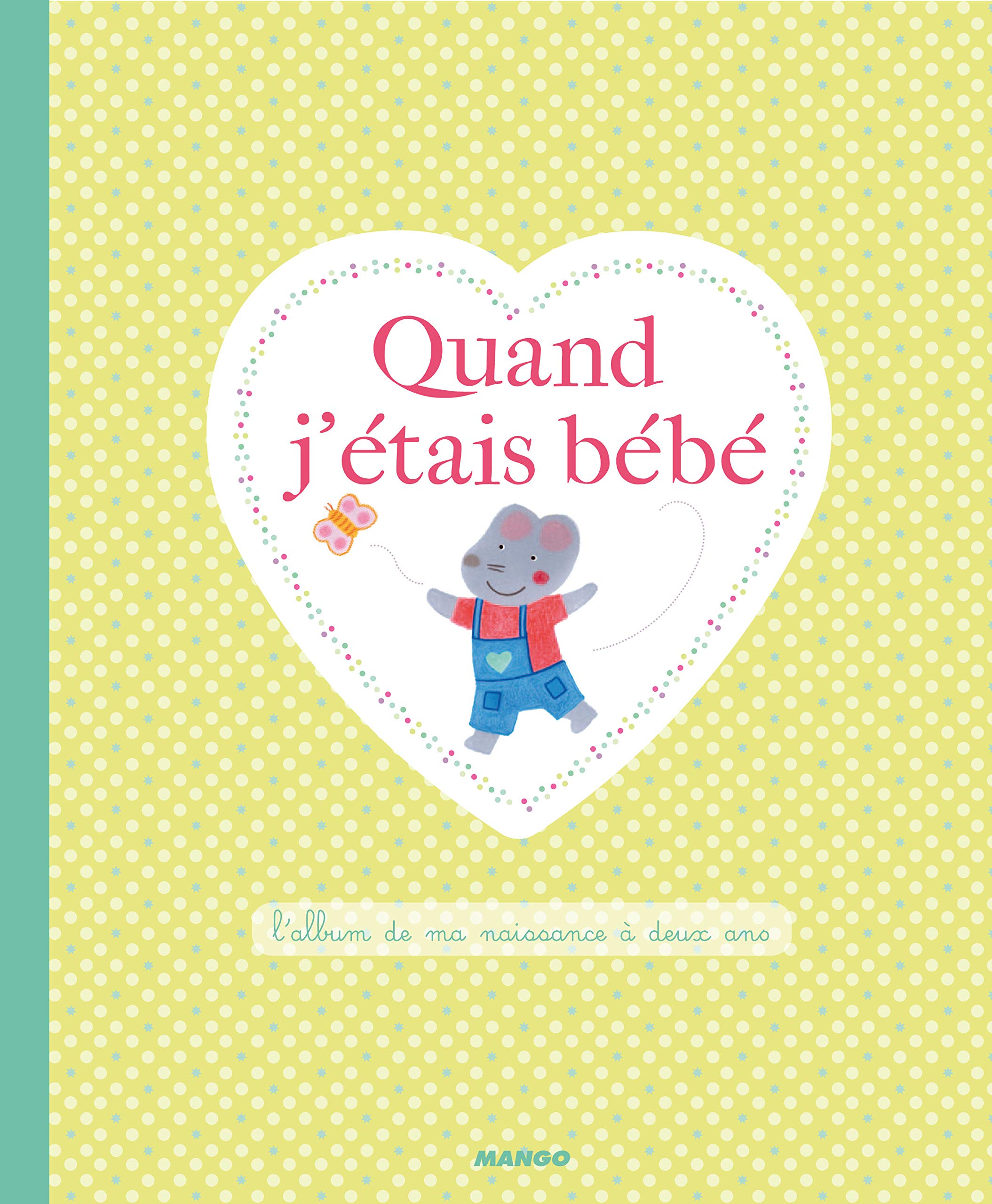 Quand j'étais bébé: L'album de ma naissance à deux ans 9782740430248