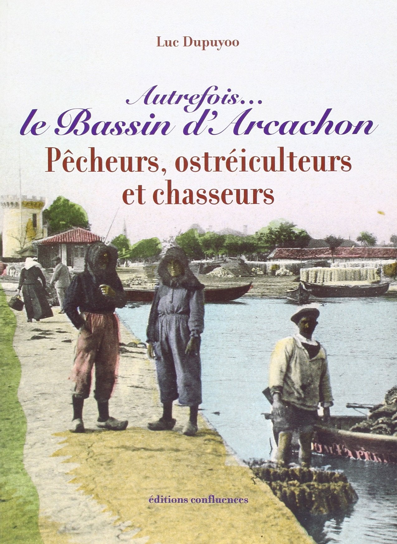 Autrefois, le Bassin d Arcachon 9782914240673