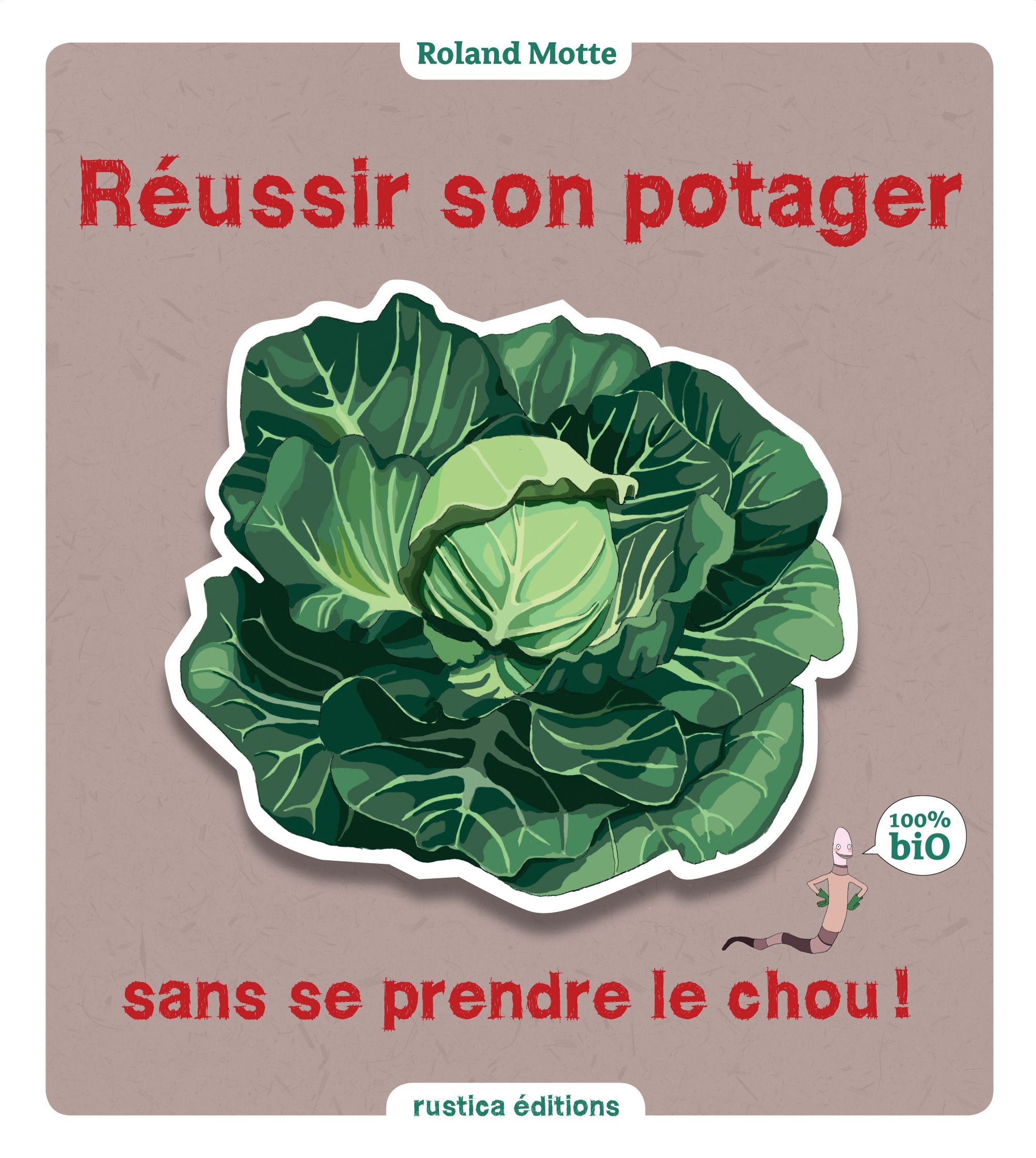 REUSSIR SON POTAGER SANS SE PRENDRE LE CHOU ! 9782840389804