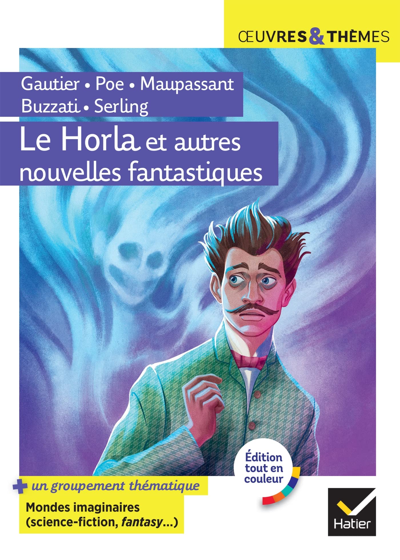 Le Horla et autres nouvelles fantastiques: suivi d'un groupement thématique « Mondes imaginaires (horrifique, science-fiction, fantasy) » 9782401084681