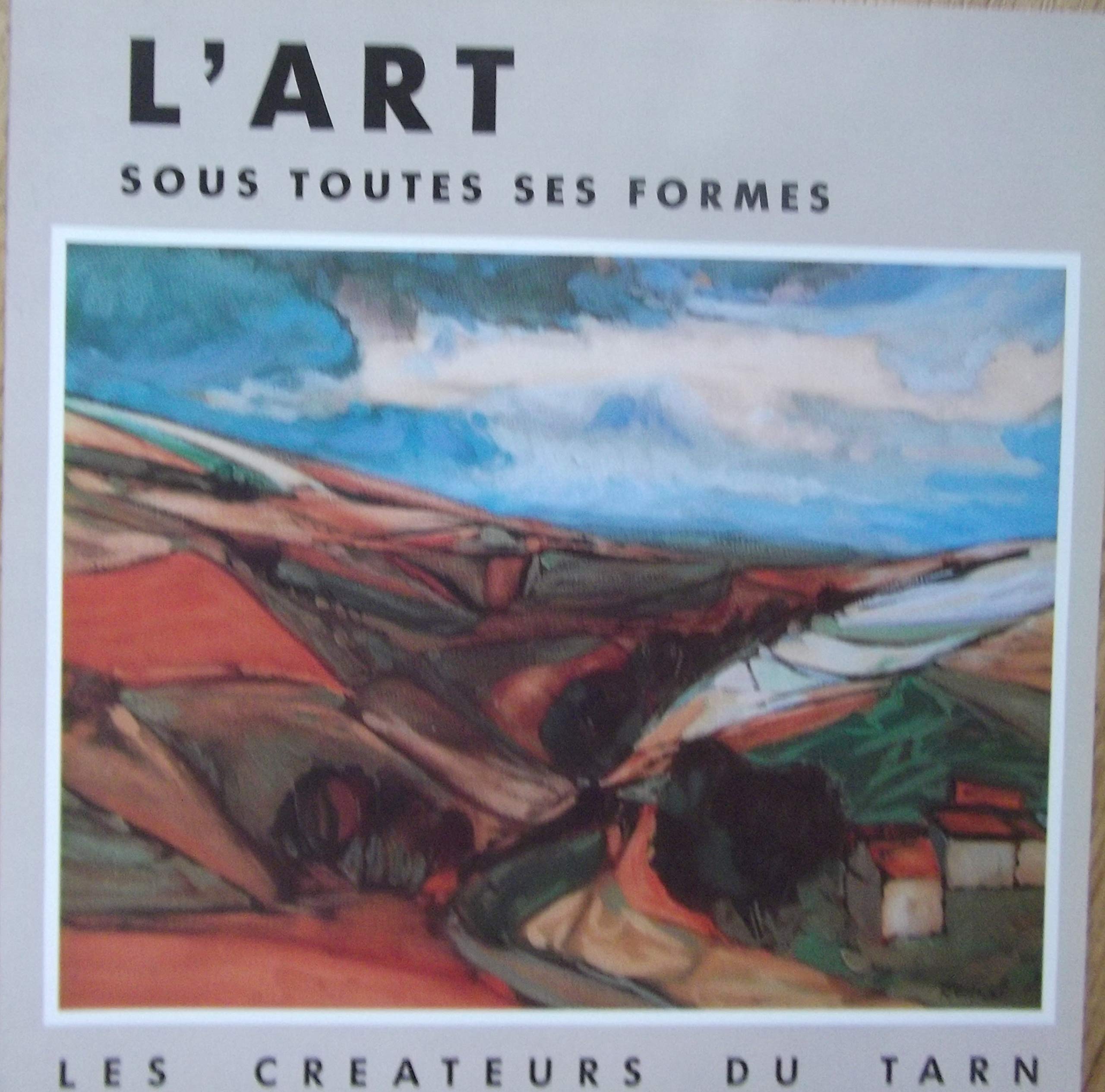 L'art sous toutes ses formes / les createurs du tarn 9782908853131