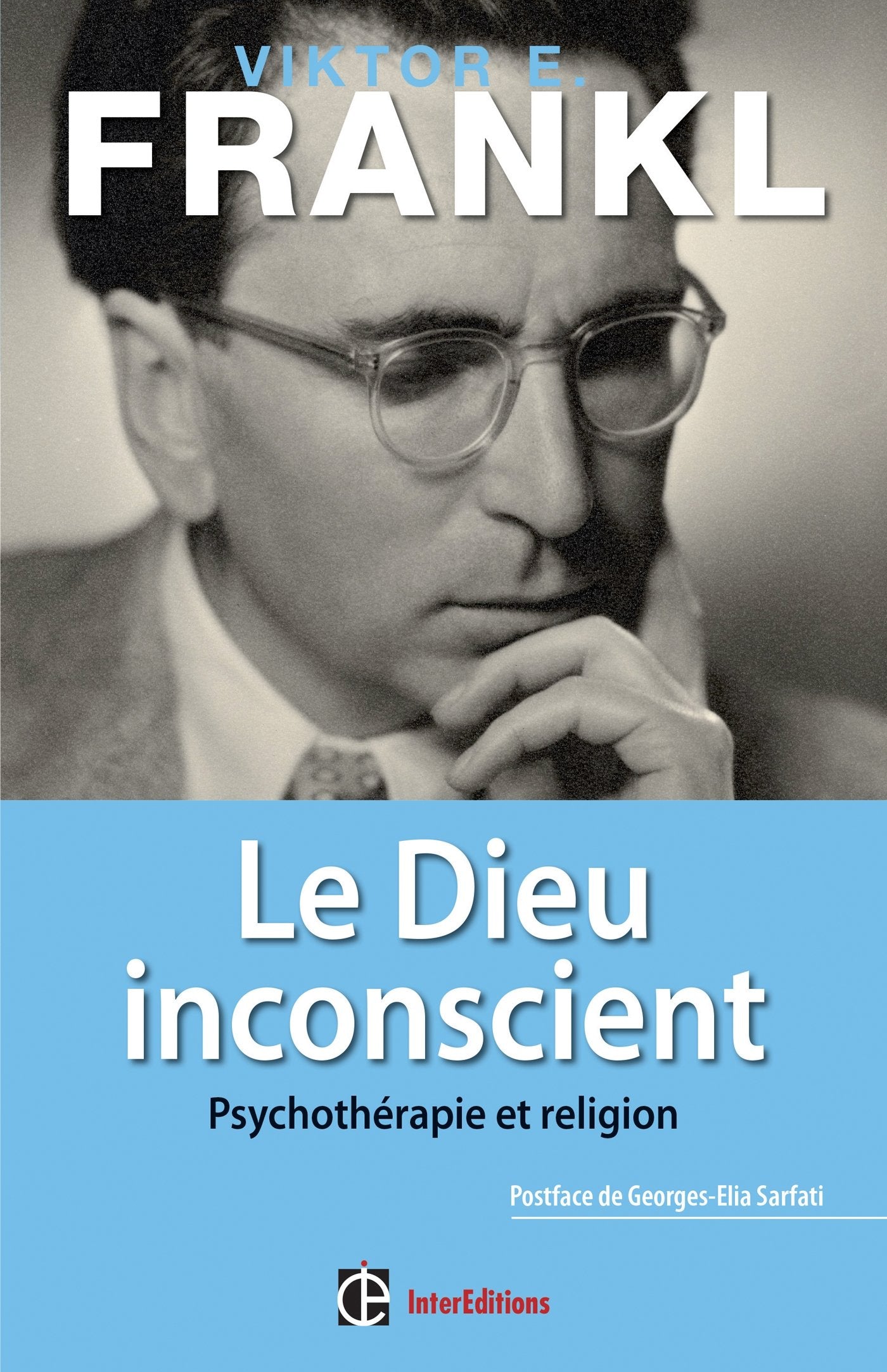 Le Dieu inconscient - Psychothérapie et religion - Préface de Georges-Elia Sarfati: Psychothérapie et religion - Préface de Georges-Elia Sarfati 9782729612337