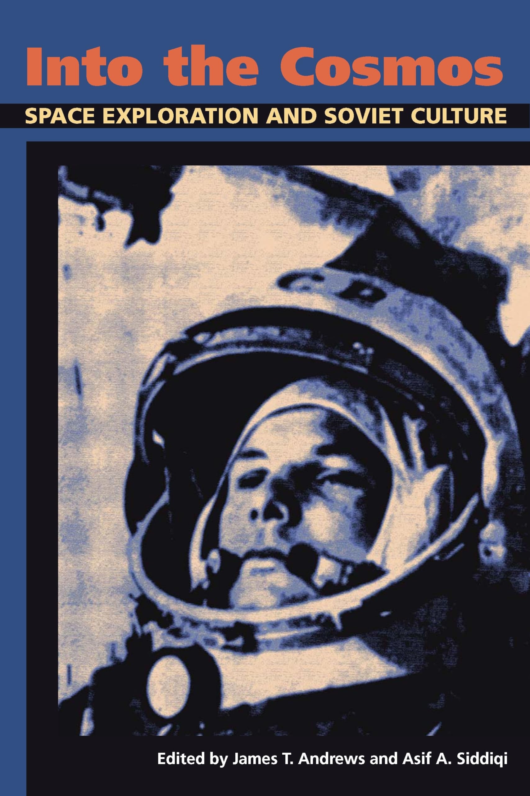 Into the Cosmos: Space Exploration and Soviet Culture 9780822961611