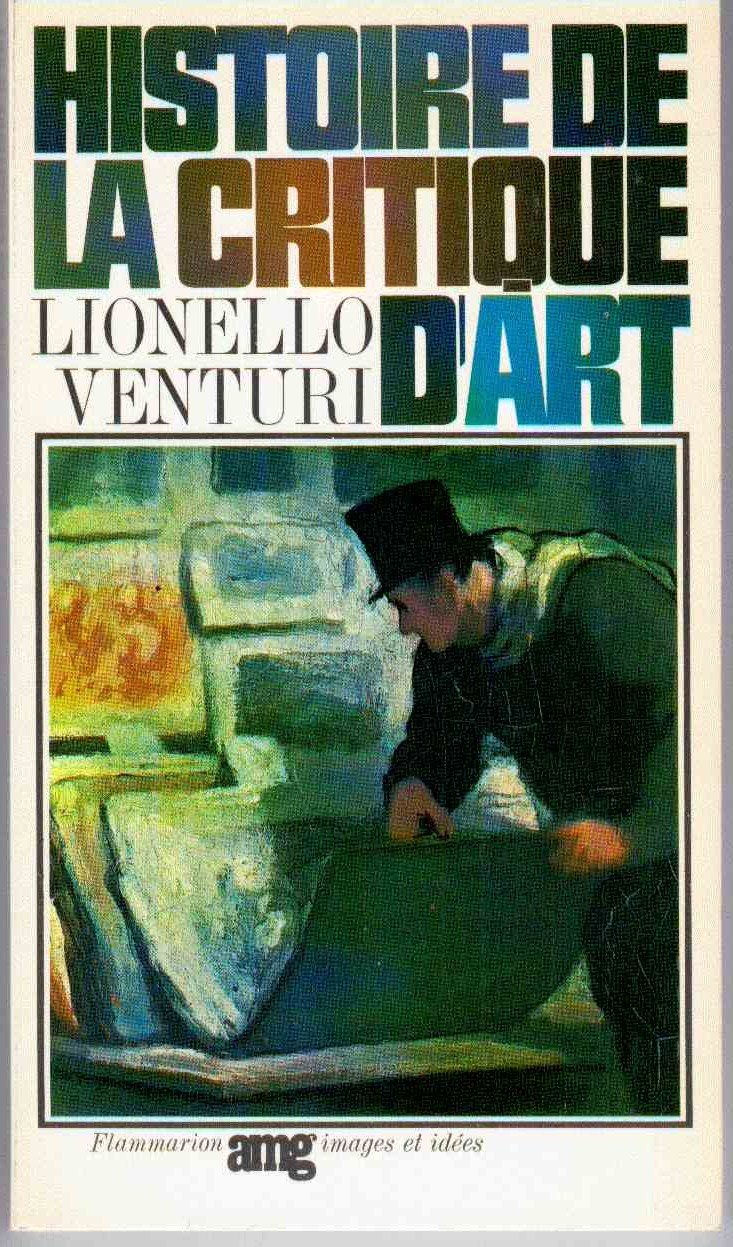 Lionello Venturi. Histoire de la critique d'art. Traduit de l'italien par Juliette Bertrand.