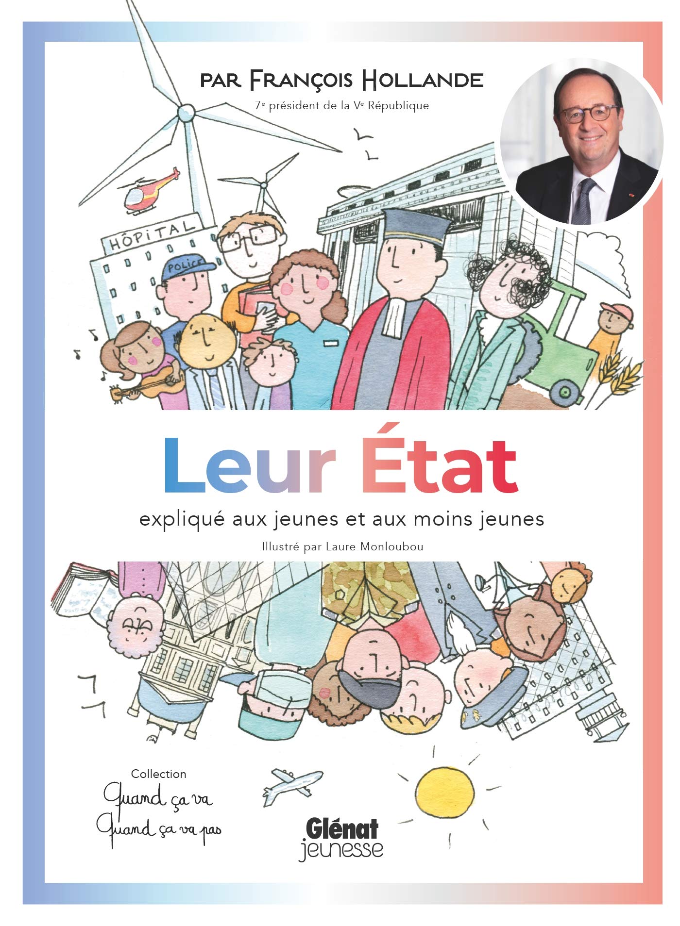 Quand ça va quand ça va pas - Leur Etat expliqué aux jeunes et aux moins jeunes: Leur Etat expliqué aux jeunes et aux moins jeunes 9782344045534