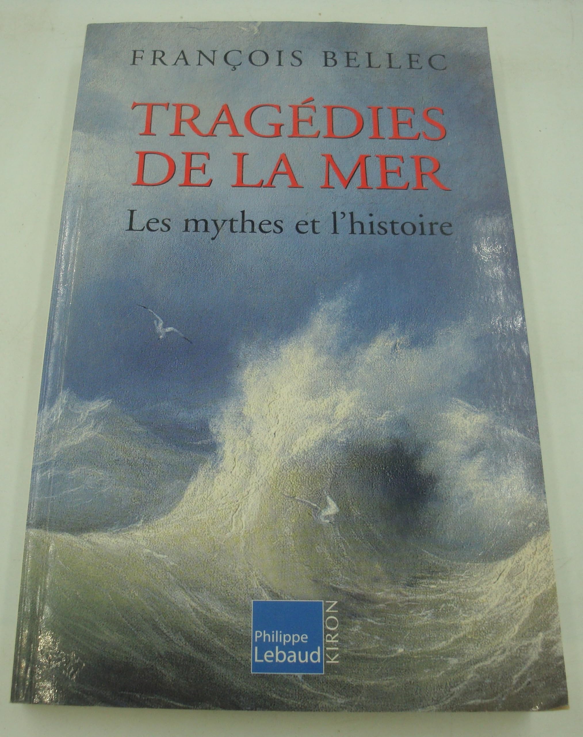 Tragédies de la mer : Les mythes et l'Histoire 9782866454364
