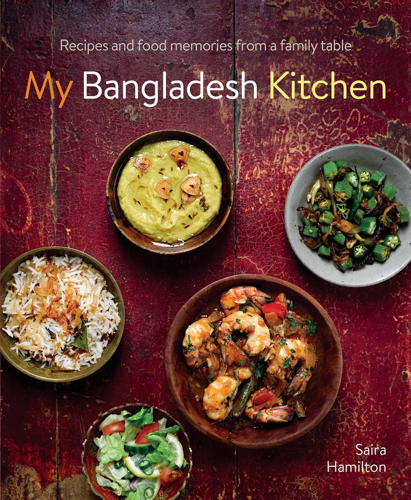 My Bangladesh Kitchen: Recipes and Food Memories from a Family Table 9780754834502