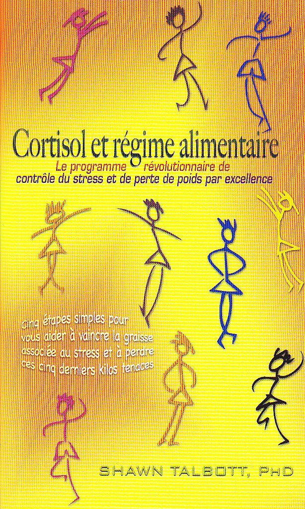 Cortisol et régime alimentaire: Le programme révolutionnaire de contrôle du stress et de perte de poids par excellence 9782922969054
