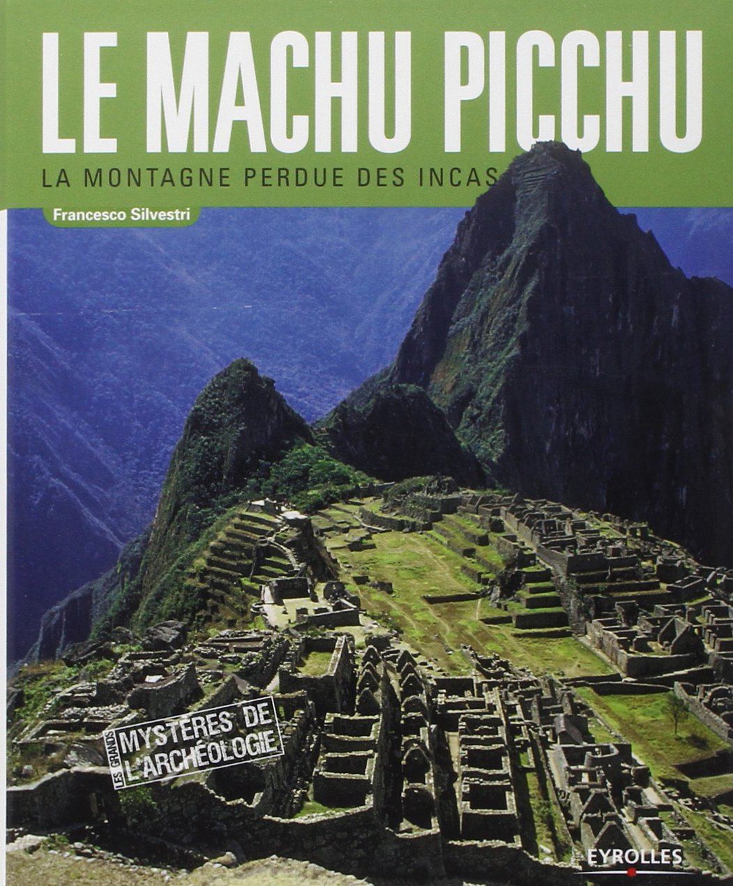 Le Machu Picchu: La montagne perdue des Incas 9782212546170