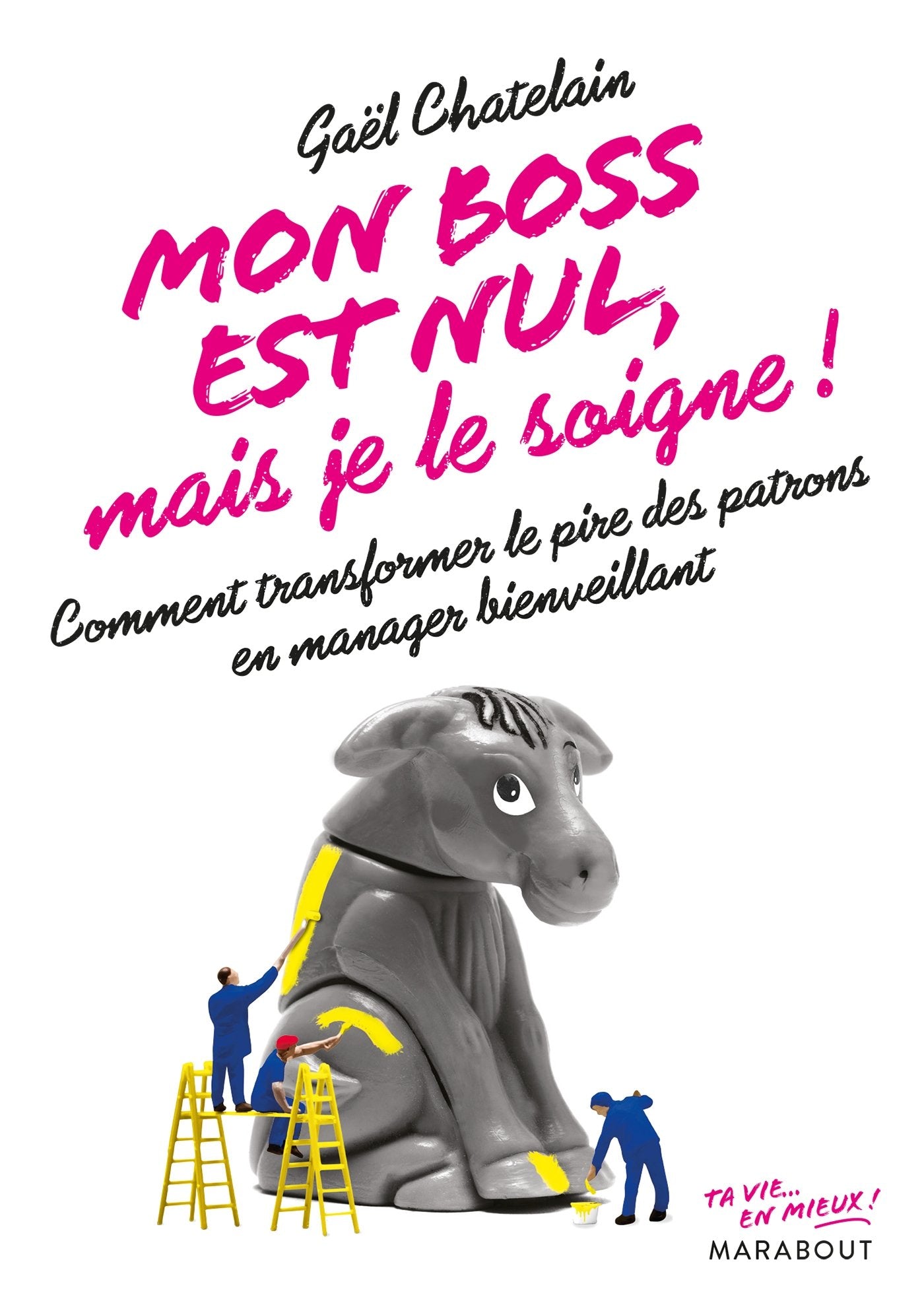 Mon boss est nul, mais je le soigne !: Comment transformer le pire des patrons en manager bienveillant 9782501117012