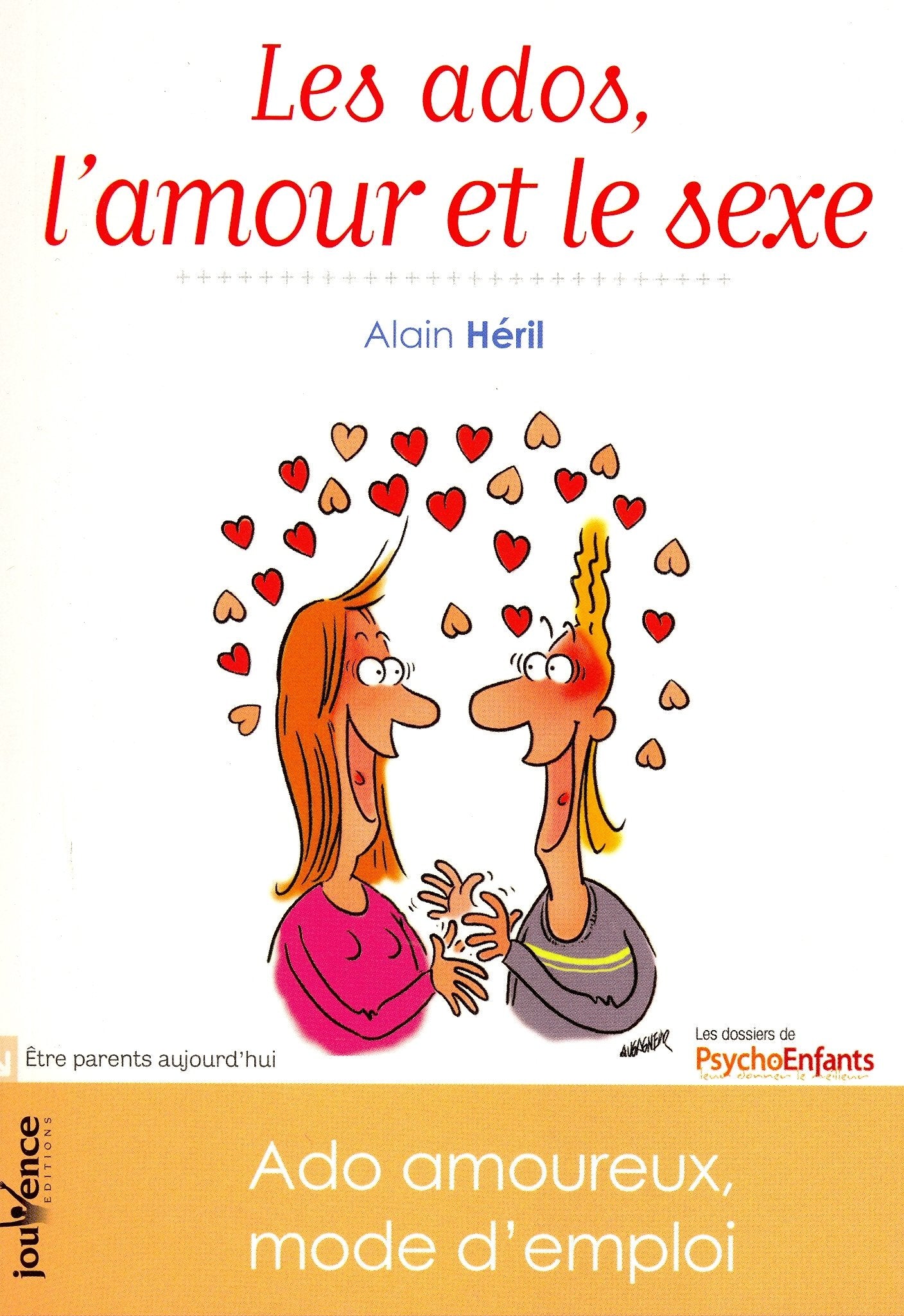 Les ados, l'amour et le sexe: Ado amoureux : mode d'emploi 9782883539716