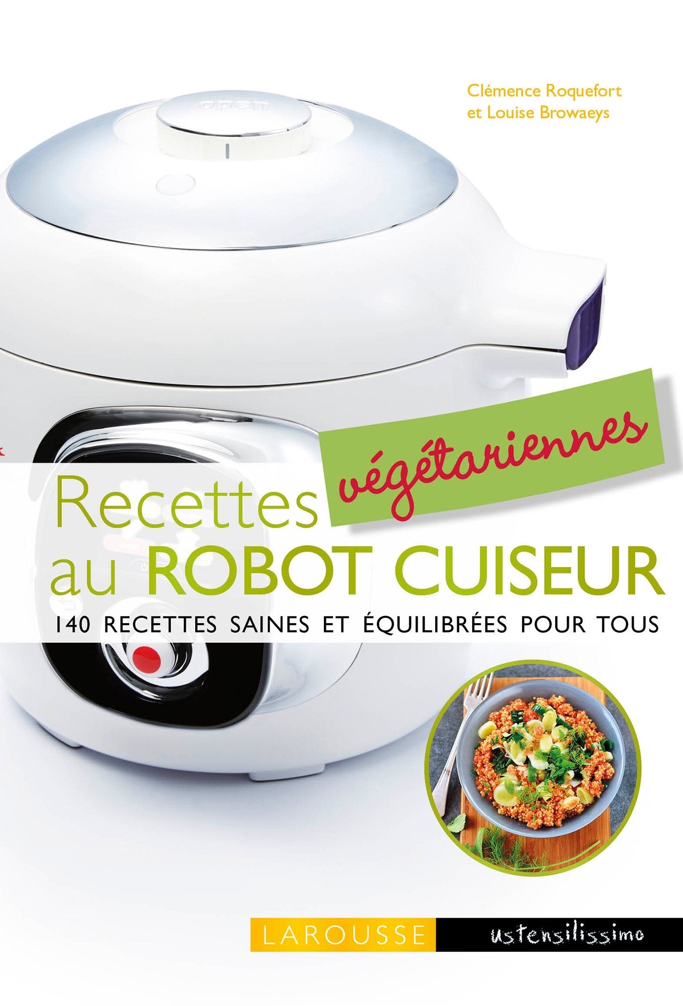 Recettes végétariennes au robot cuiseur: 140 recettes saines et équilibrées pour tous 9782035948359