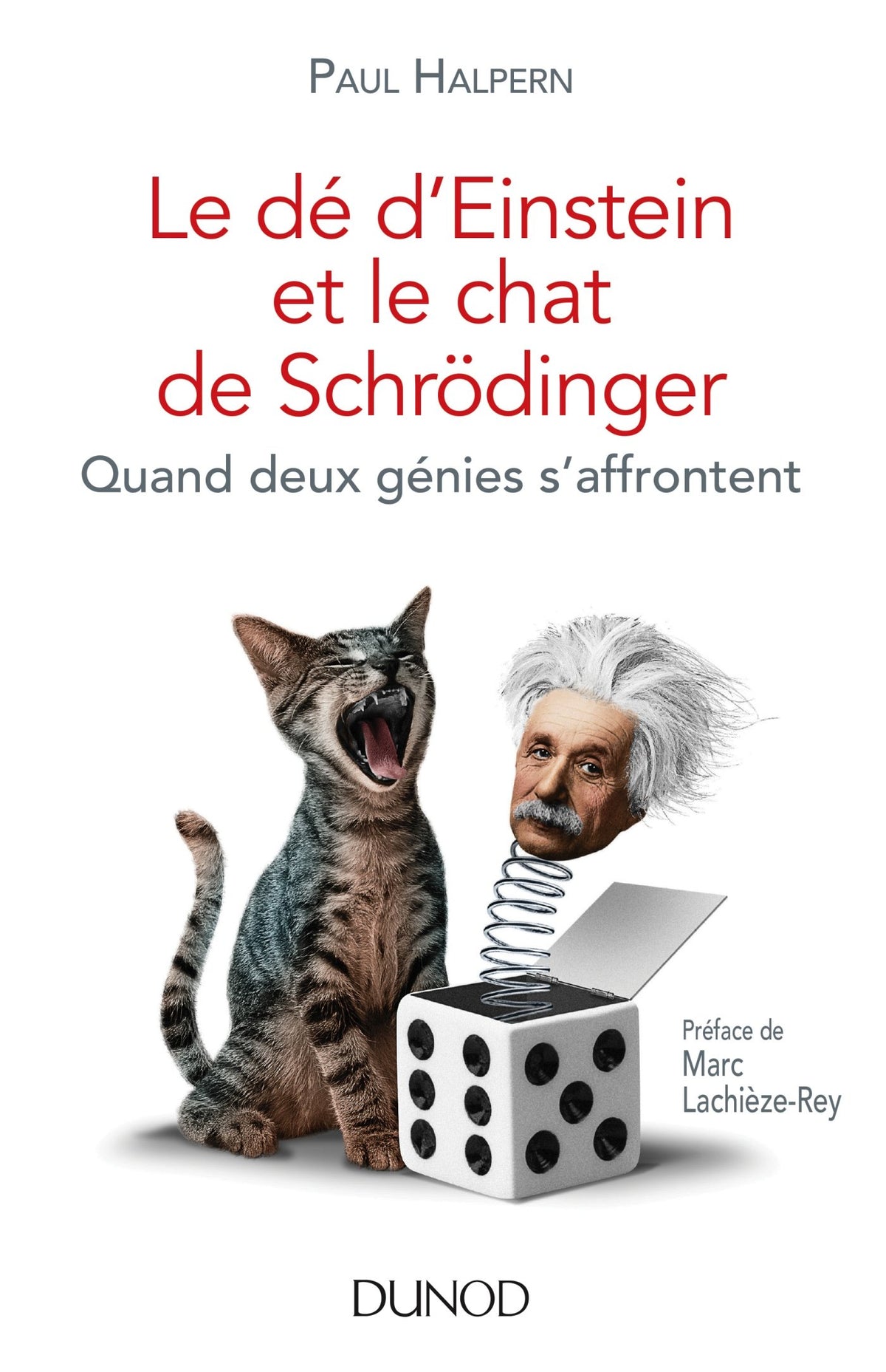 Le dé d'Einstein et le chat de Schrödinger: Quand deux génies s'affrontent 9782100744206