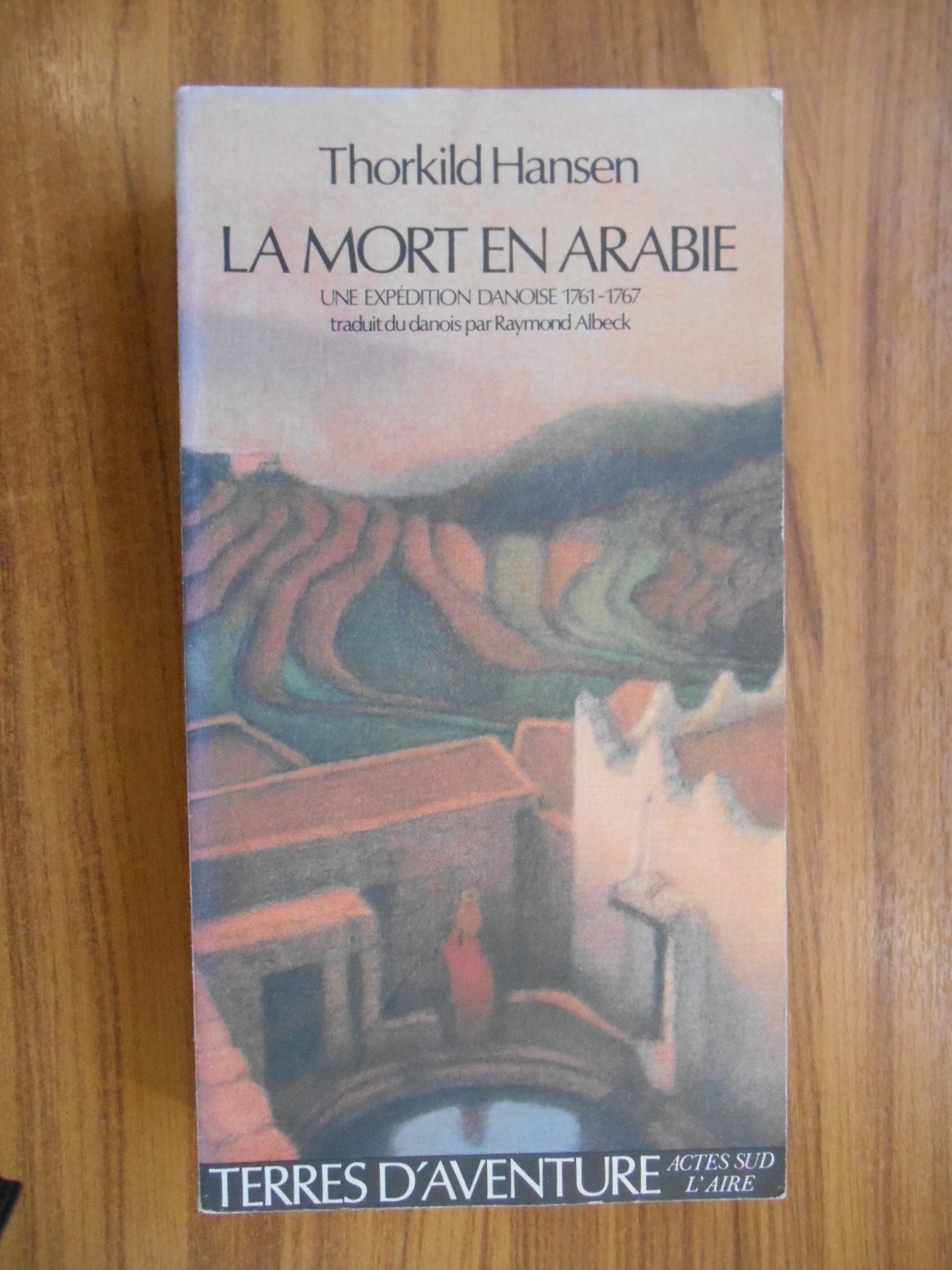 La mort en Arabie - Une expédition danoise 1761-1767 9782868692887
