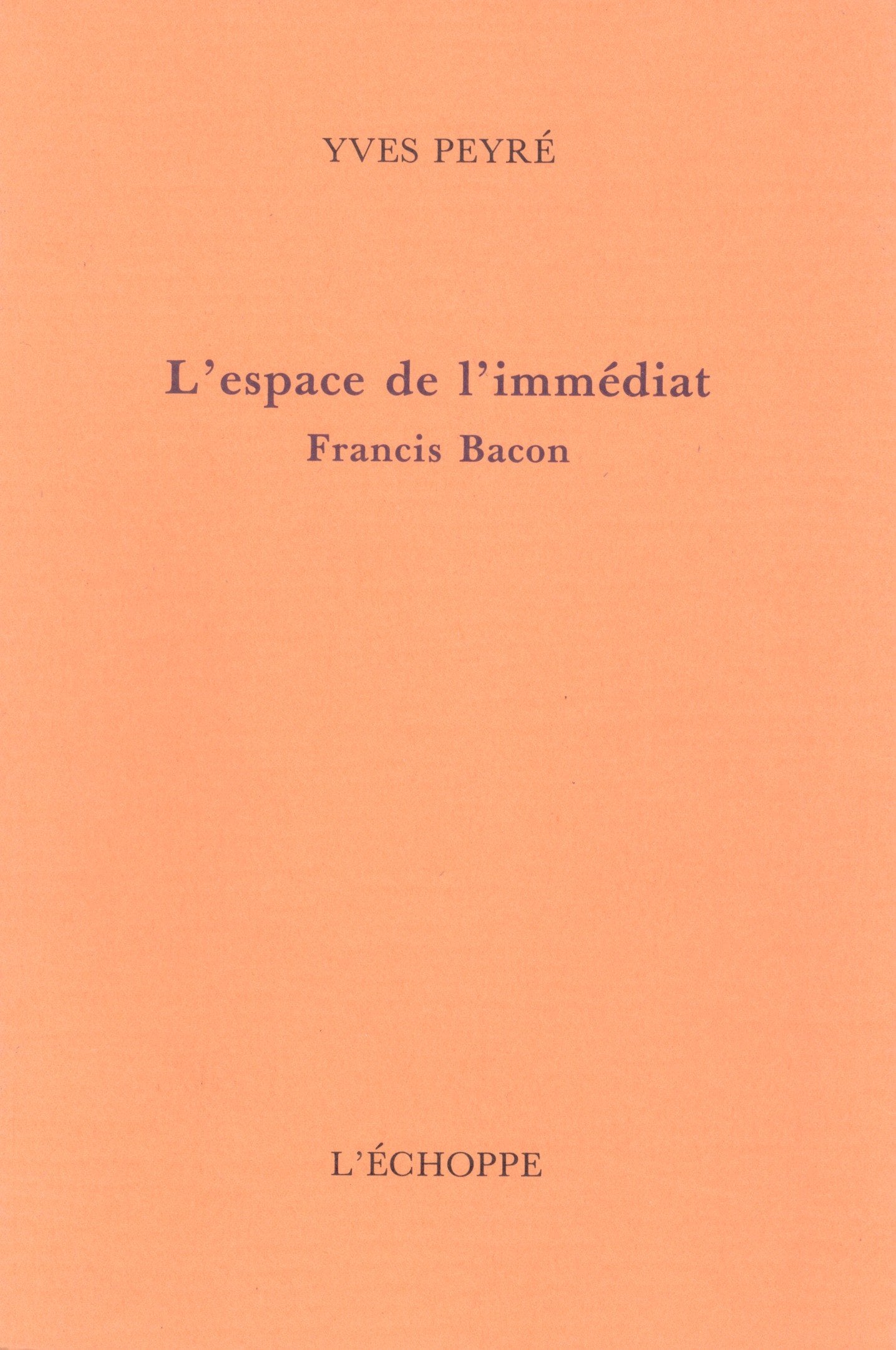 L'espace de l'immediat, francis bacon 9782905657886