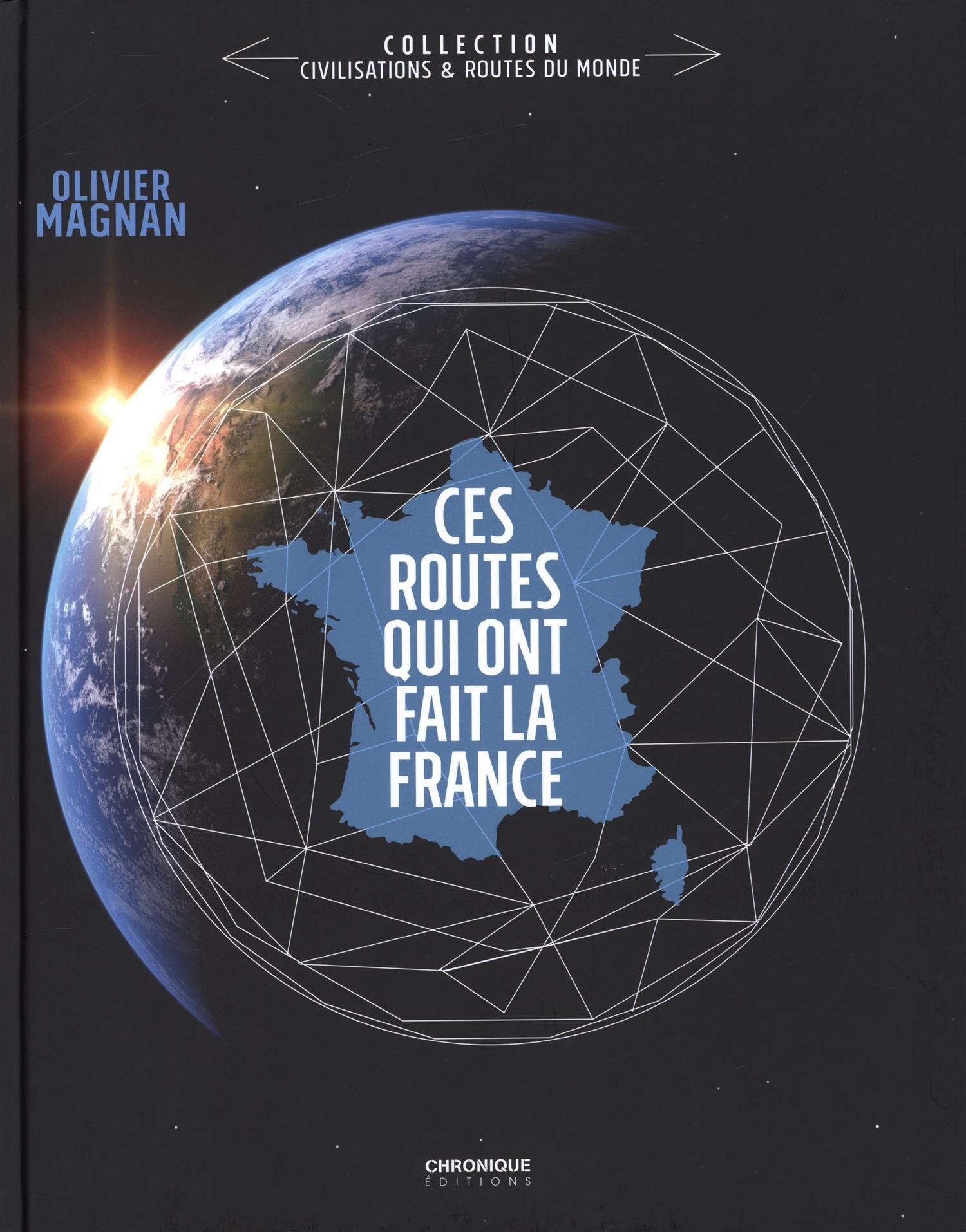 CES ROUTES QUI ONT FAIT LA FRANCE 9782366025538