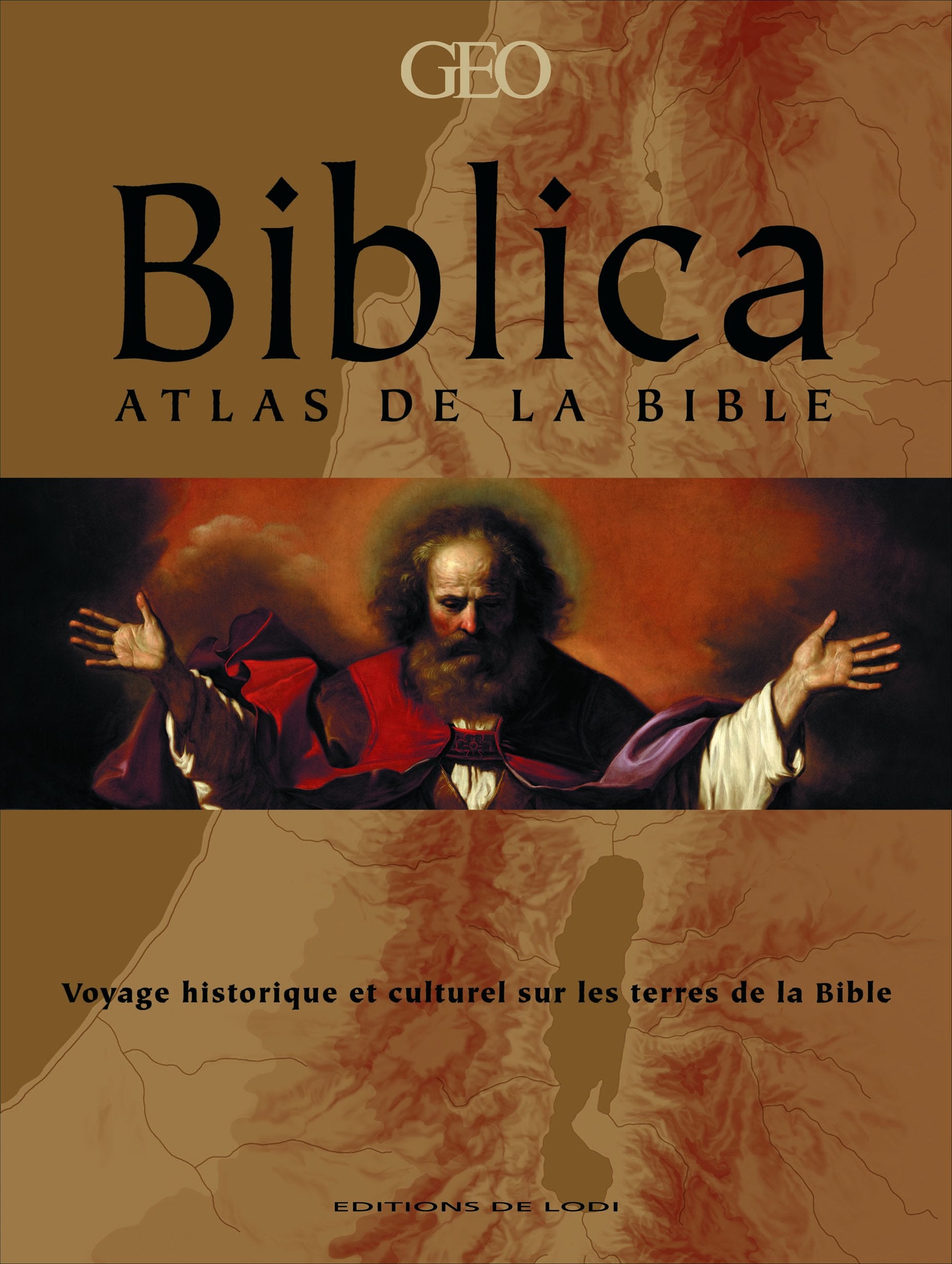 Biblica: Atlas de la Bible - Voyage historique et culturel sur les terres de la Bible 9782846902922