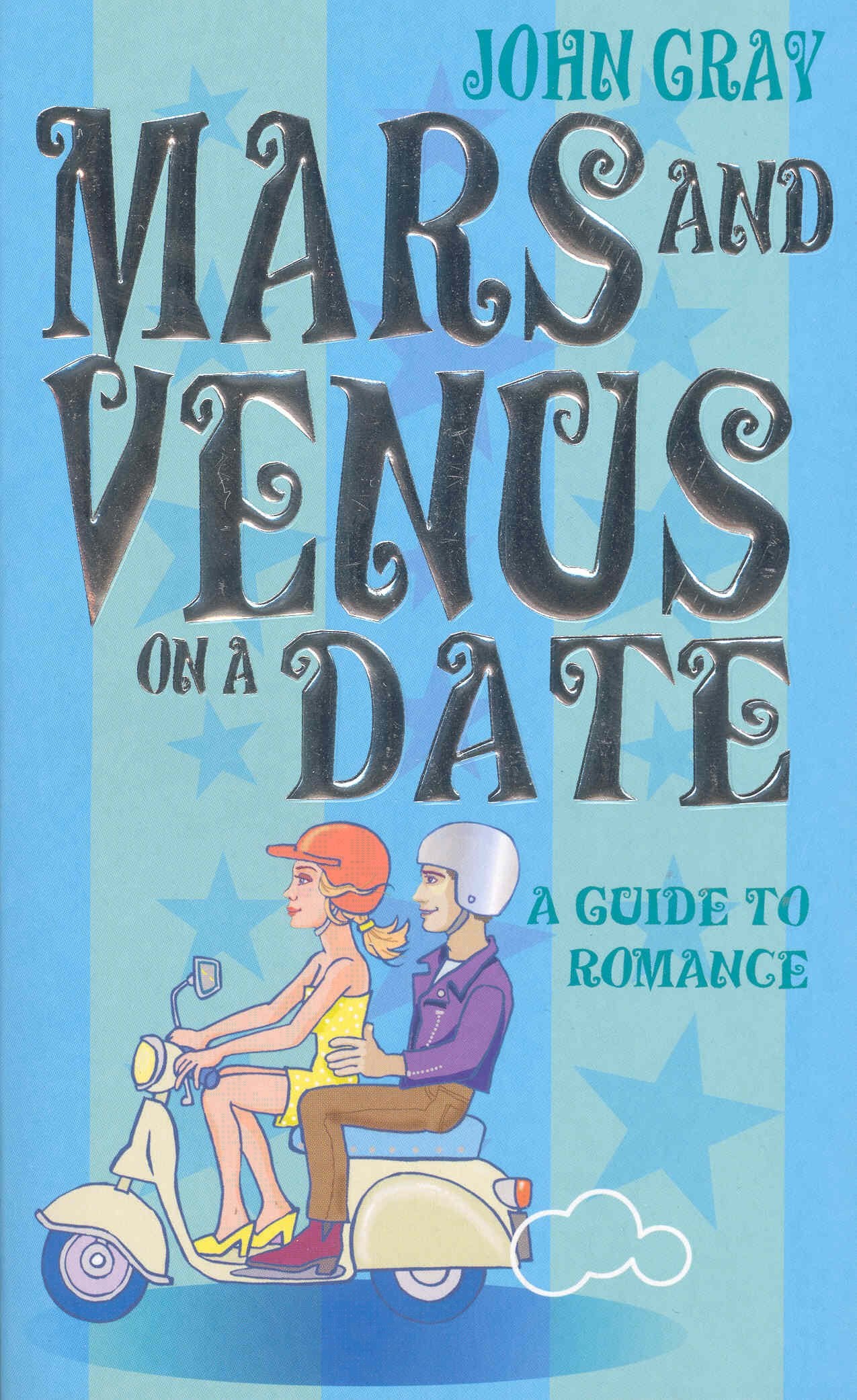 Mars And Venus On A Date: A Guide to Romance 9780091887674