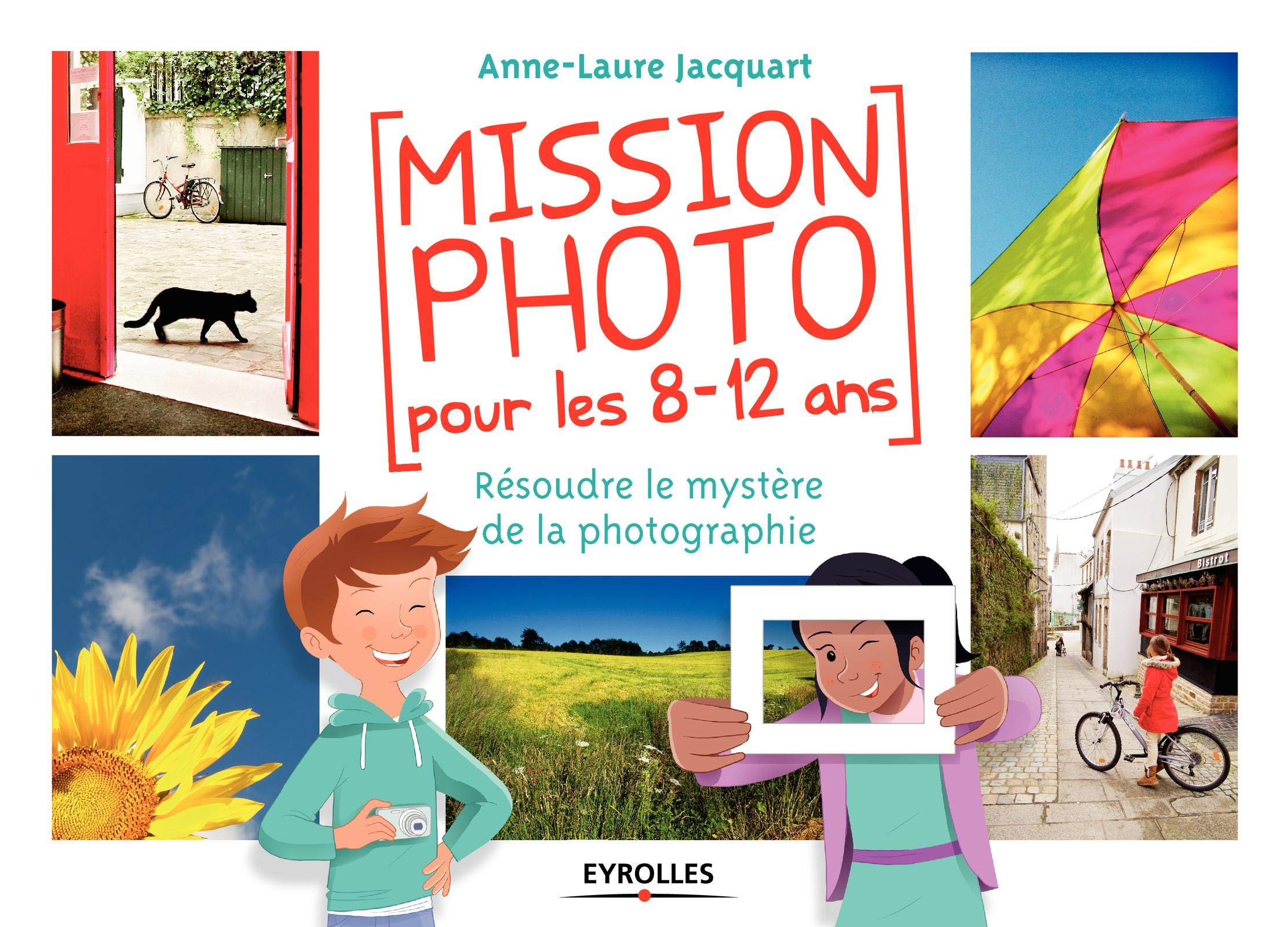 MISSION PHOTO POUR LES 8 12 ANS RESOUDRE LE MYSTERE DE LA PHOTOGRAPHIE: RESOUDRE LE MYSTERE DE LA PHOTOGRAPHIE. 9782212142471
