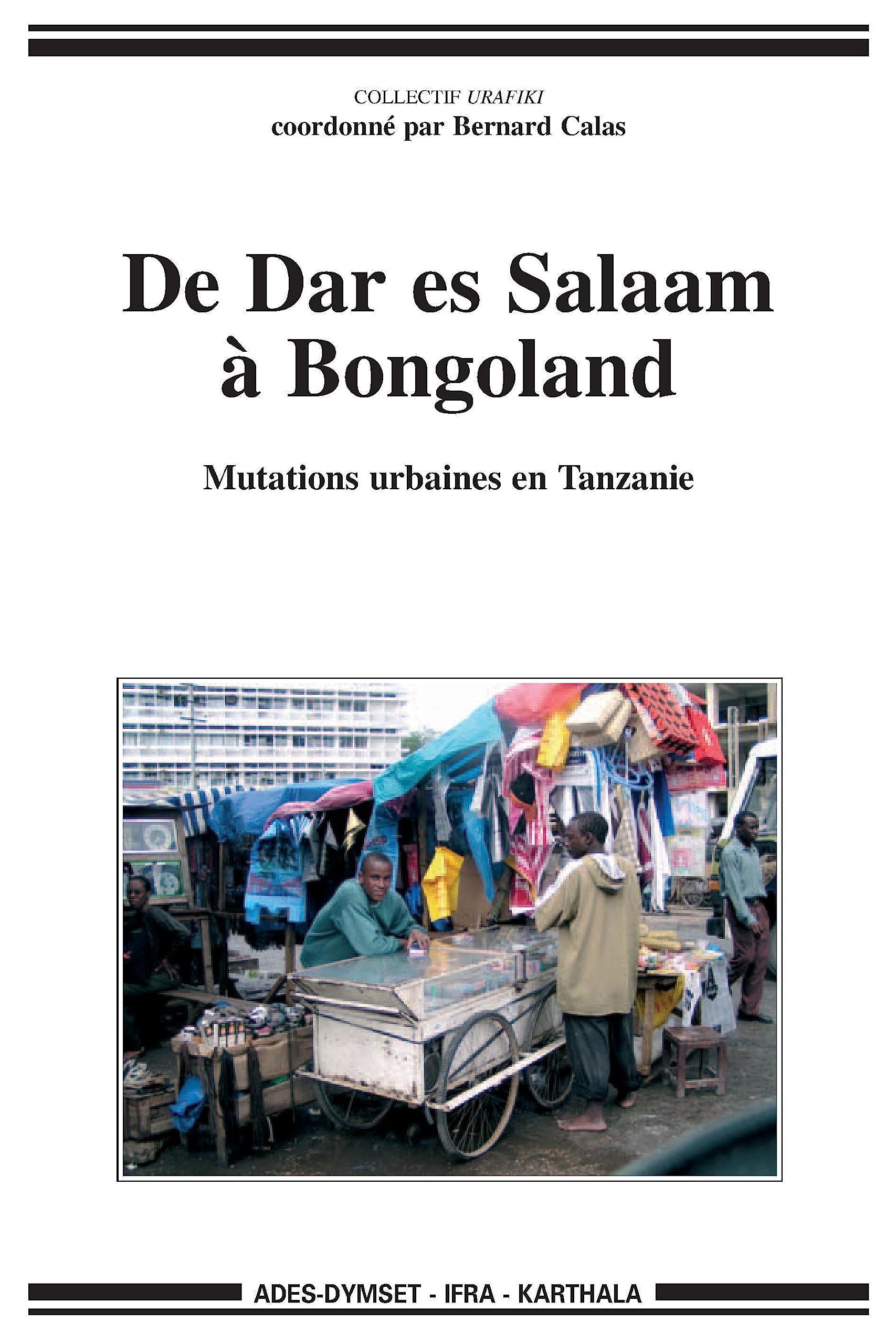 De Dar es Salaam à Bongoland : Mutations urbaines en Tanzanie 9782845867147