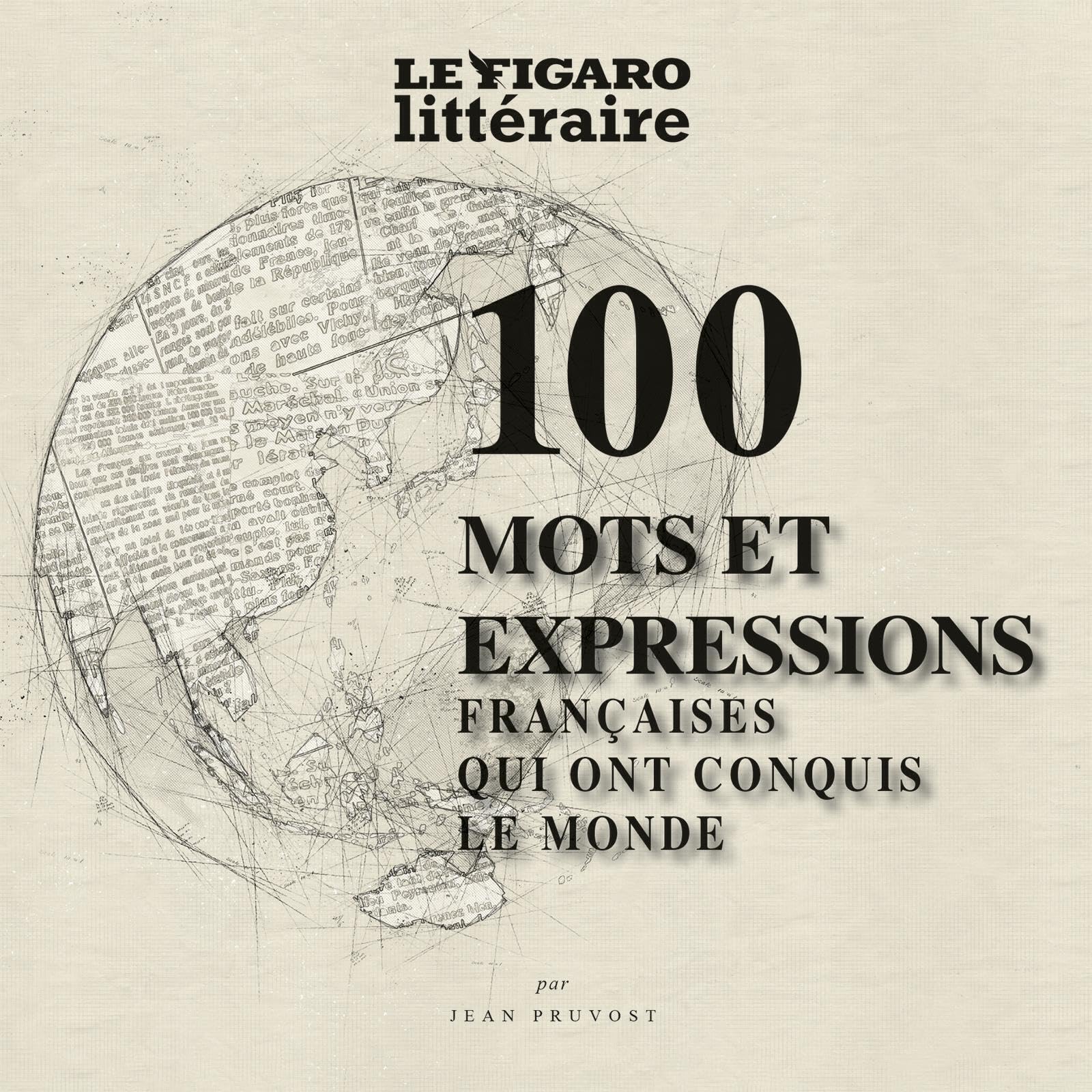 100 mots et expressions de la langue française qui ont conquis le monde 9782810510269