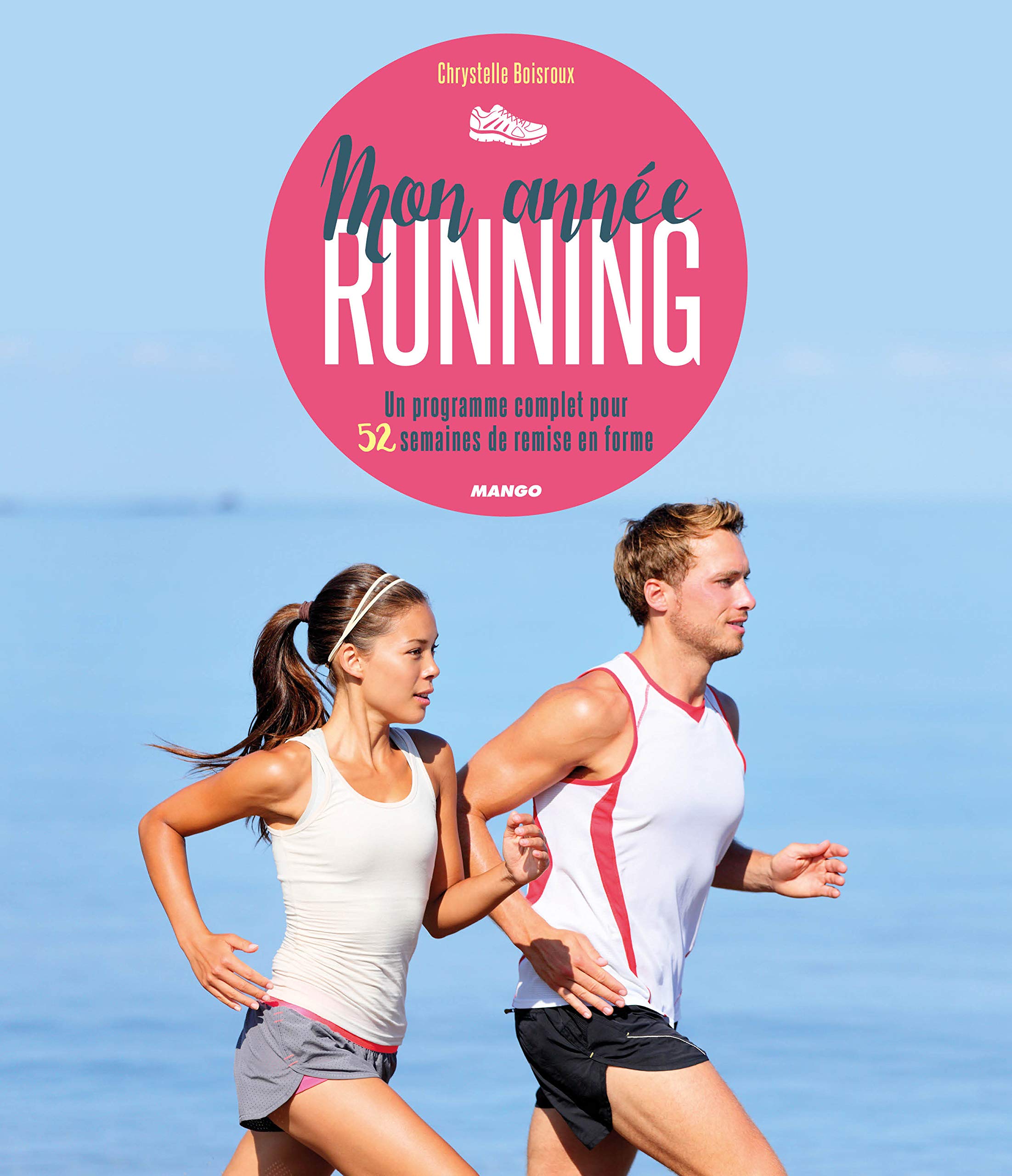 Mon année running: Un programme complet pour 52 semaines de remise en forme 9782317017605