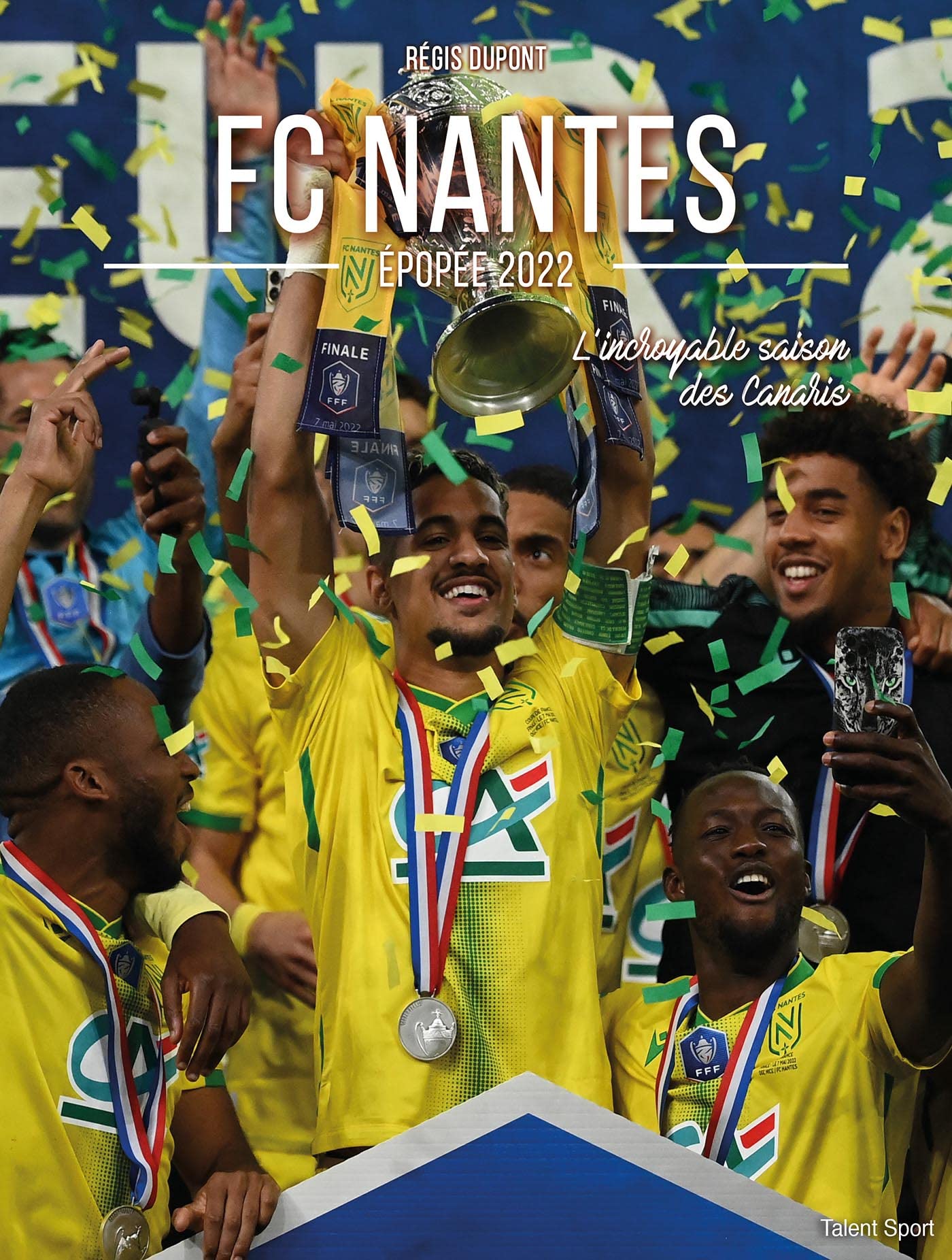 FC Nantes, épopée 2022: L'incroyable saison des Canaris 9782378152765
