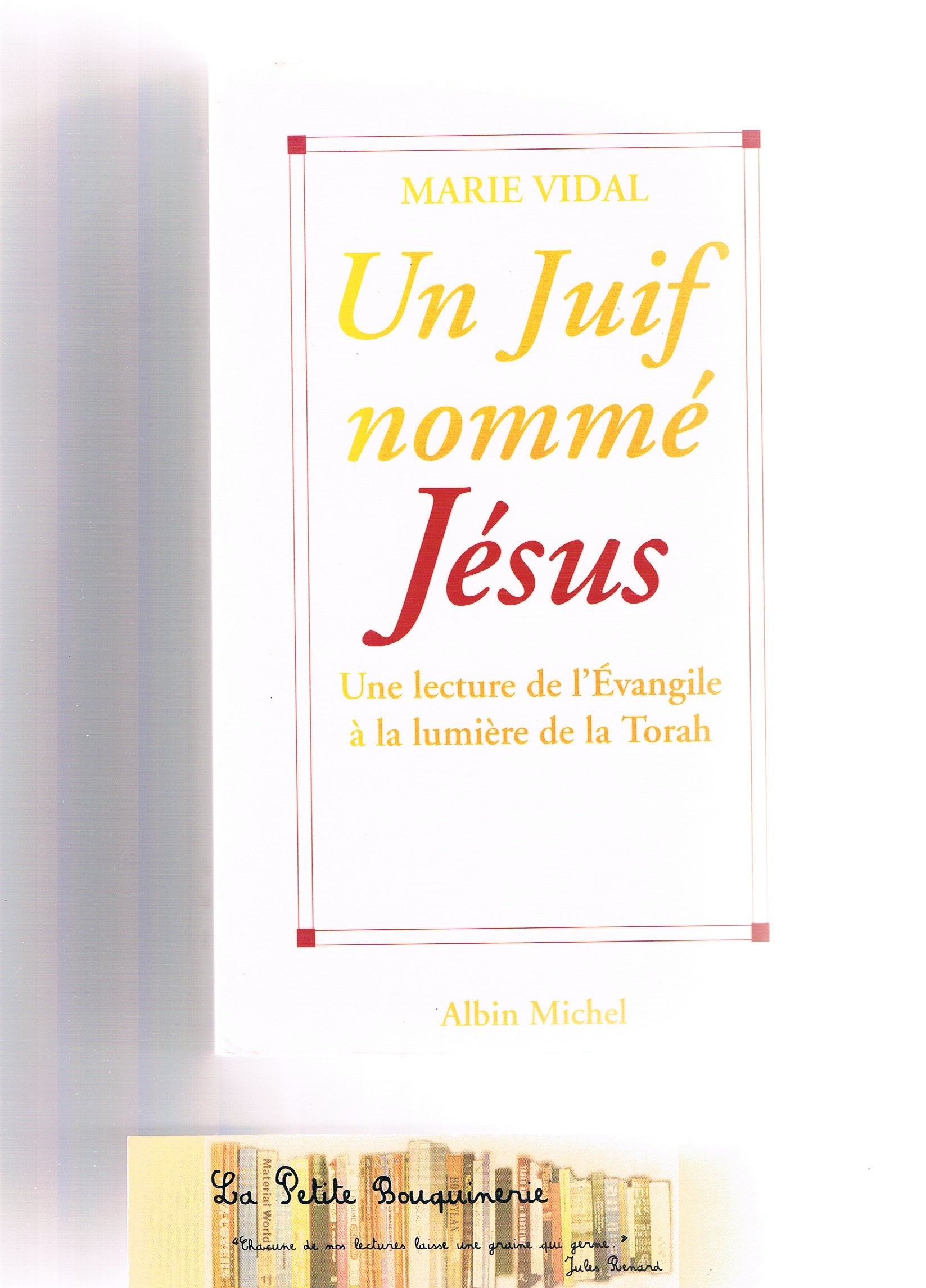 Un Juif Nomme Jesus. Une Lecture De L'Evangile A La Lumiere De La Torah 9782226087881