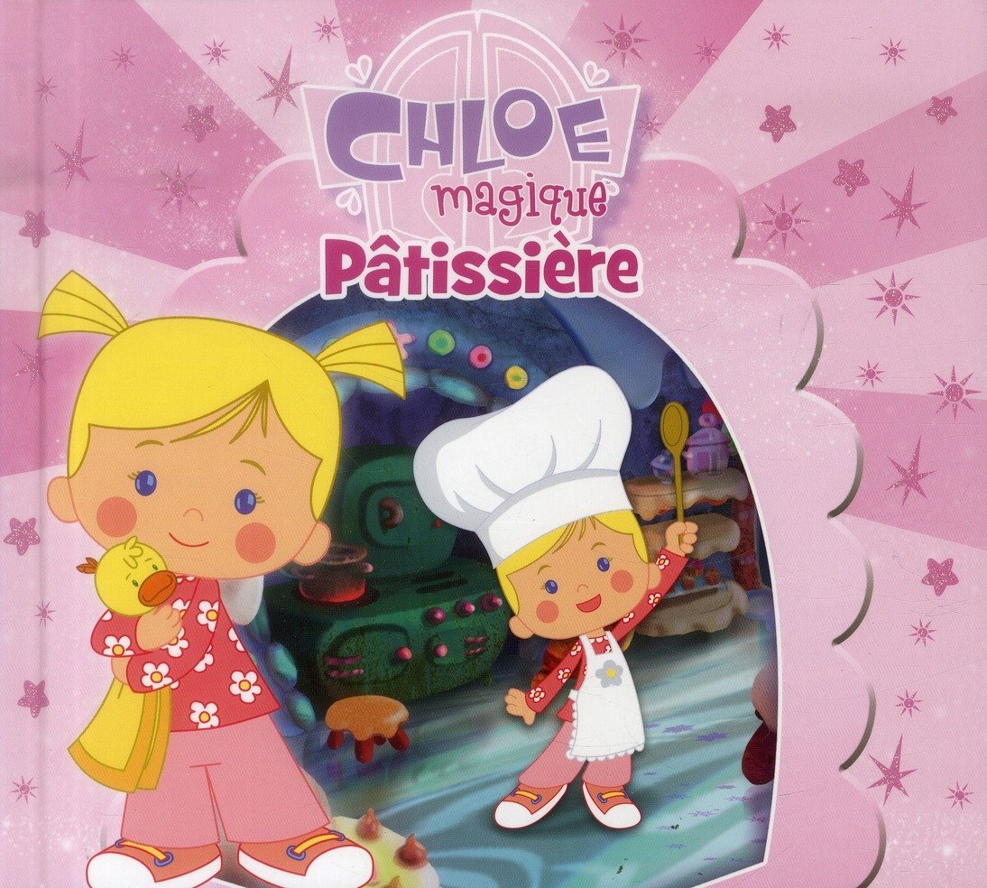 CHLOE MAGIQUE PATISSIERE 9782821202450
