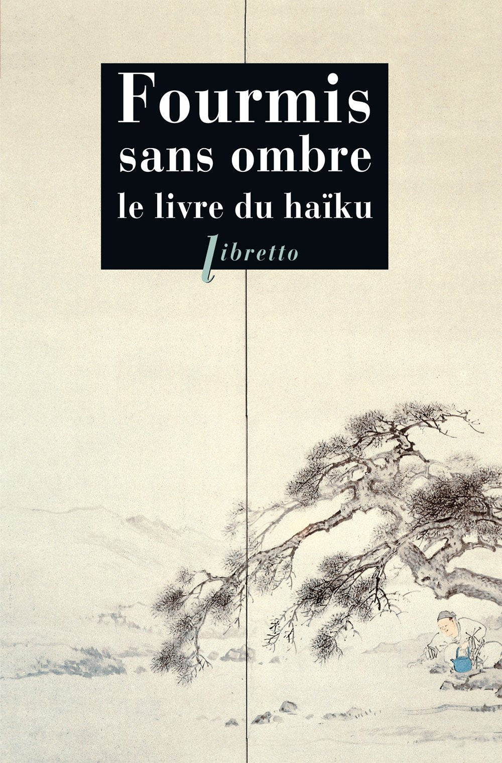 Fourmis sans ombre: Le livre du Haiku (0000) 9782859405861